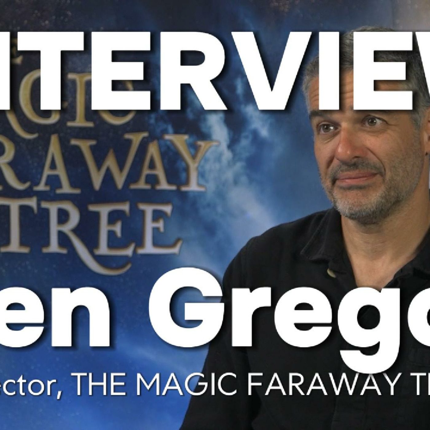 Episode 444: Ben Gregor Interview | THE MAGIC FARAWAY TREE: Magic, Growing Up & the Power of Play episode artwork