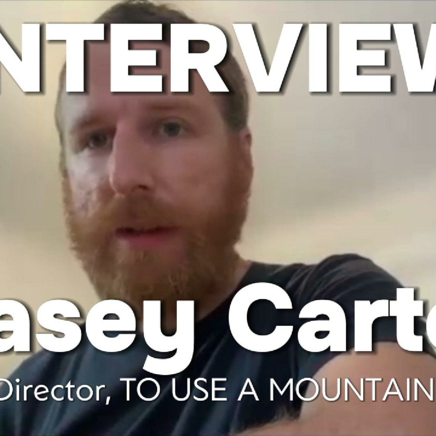 Episode 448: Casey Carter Interview | TO USE A MOUNTAIN: Community, Responsibility & Asking How This Happens episode artwork