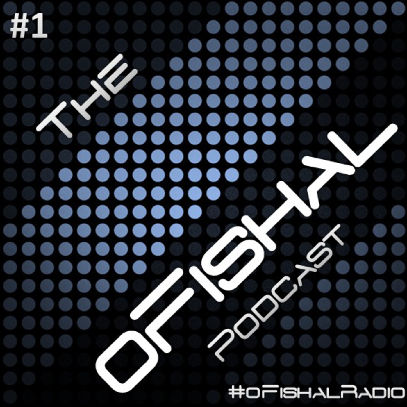 The oFishal Podcast Episode 1