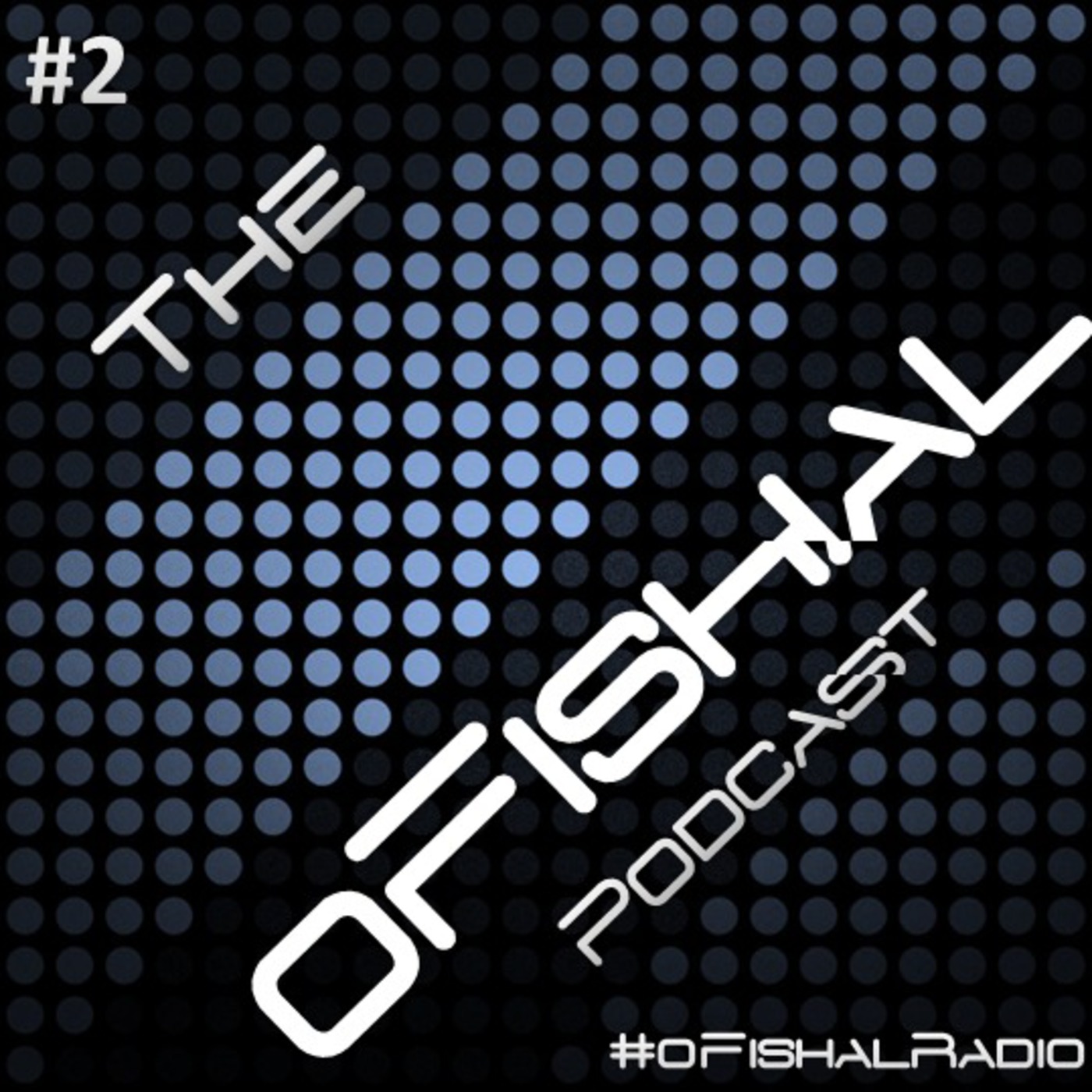 The oFishal Podcast Episode 2