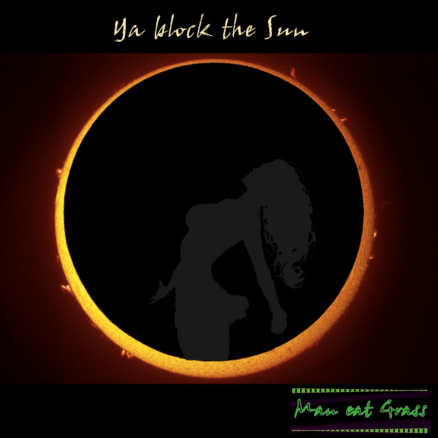 Man eat Grass - Ya Block the Sun