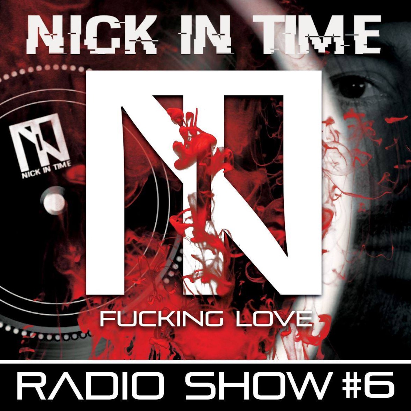 Nick In Time Radio Show #6 - FUCKING LOVE