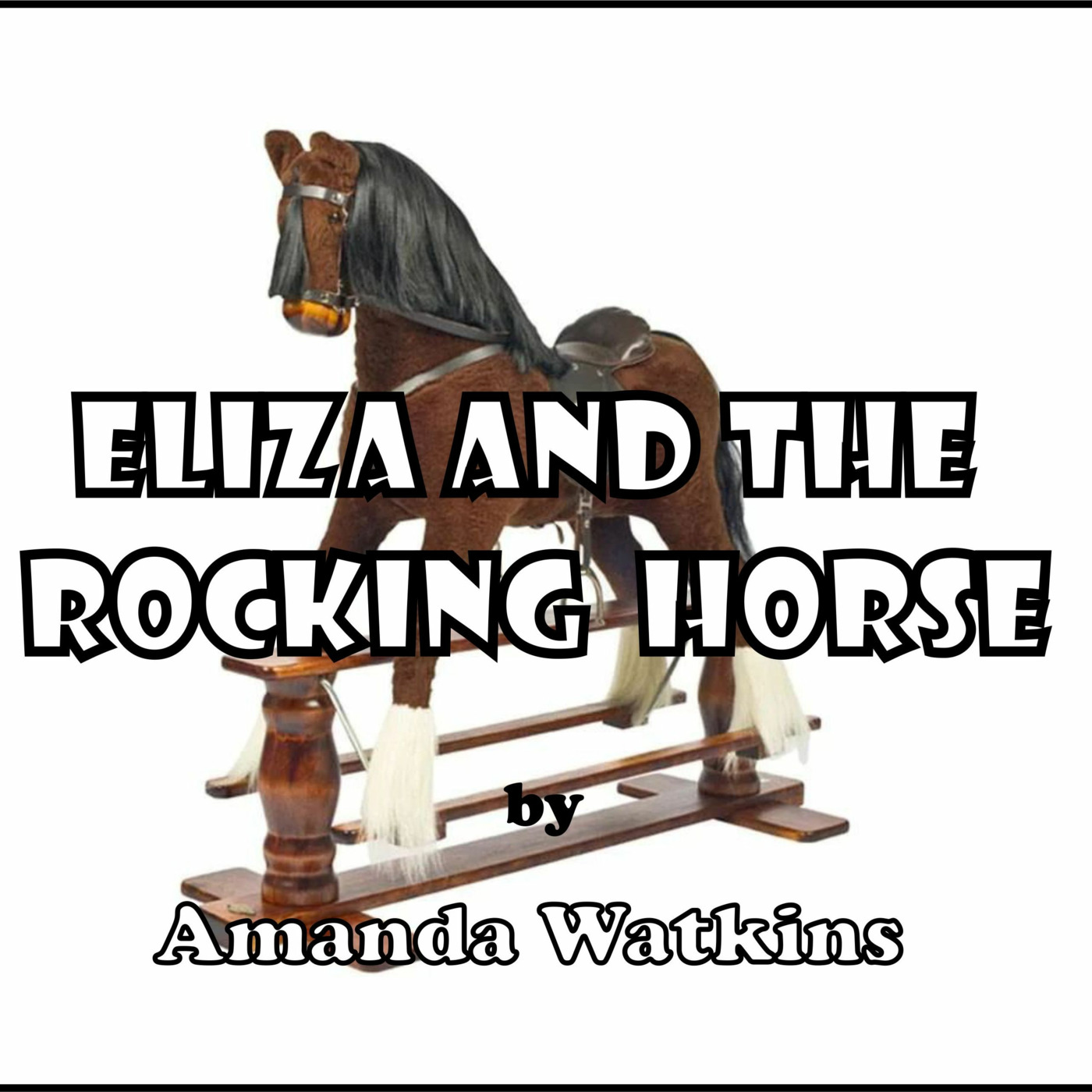 Episode 49: ELIZA AND THE ROCKING HORSE by Amanda Watkins Episode 49: ELIZA AND THE ROCKING HORSE by Amanda Watkins