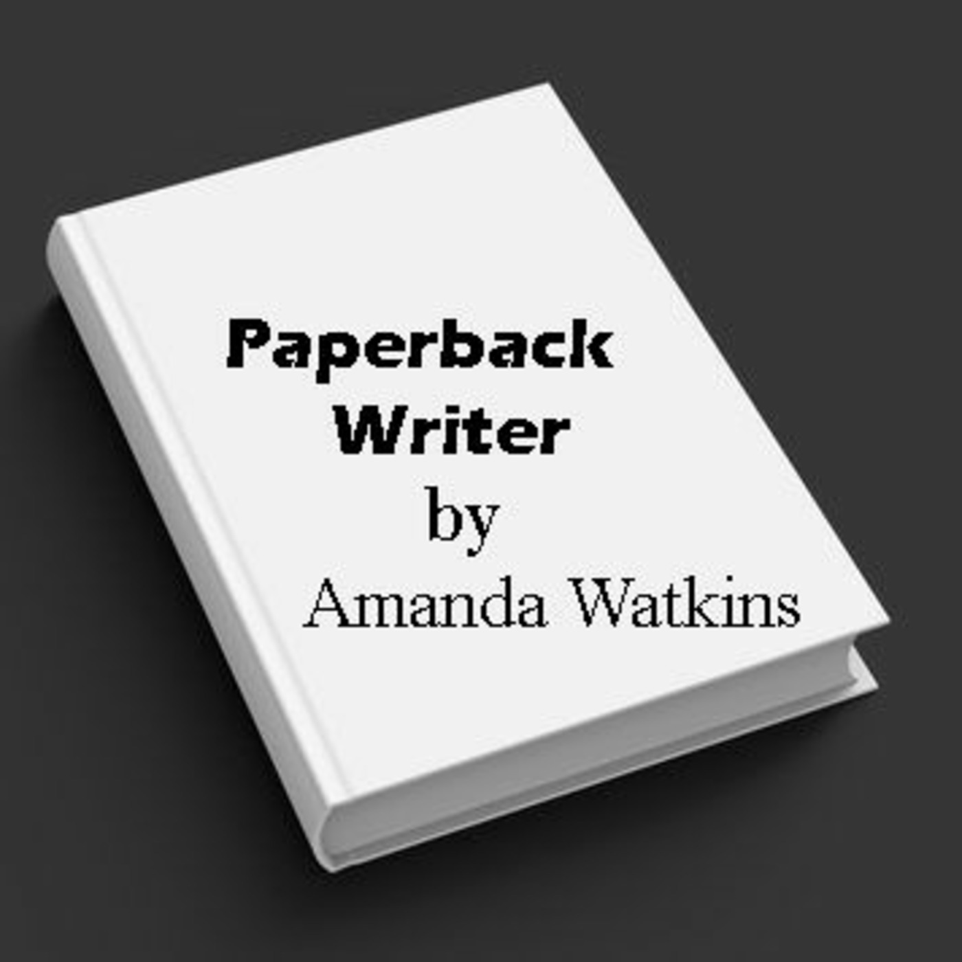 Episode 56: PAPERBACK WRITER by Amanda Watkins Episode 56: PAPERBACK WRITER by Amanda Watkins