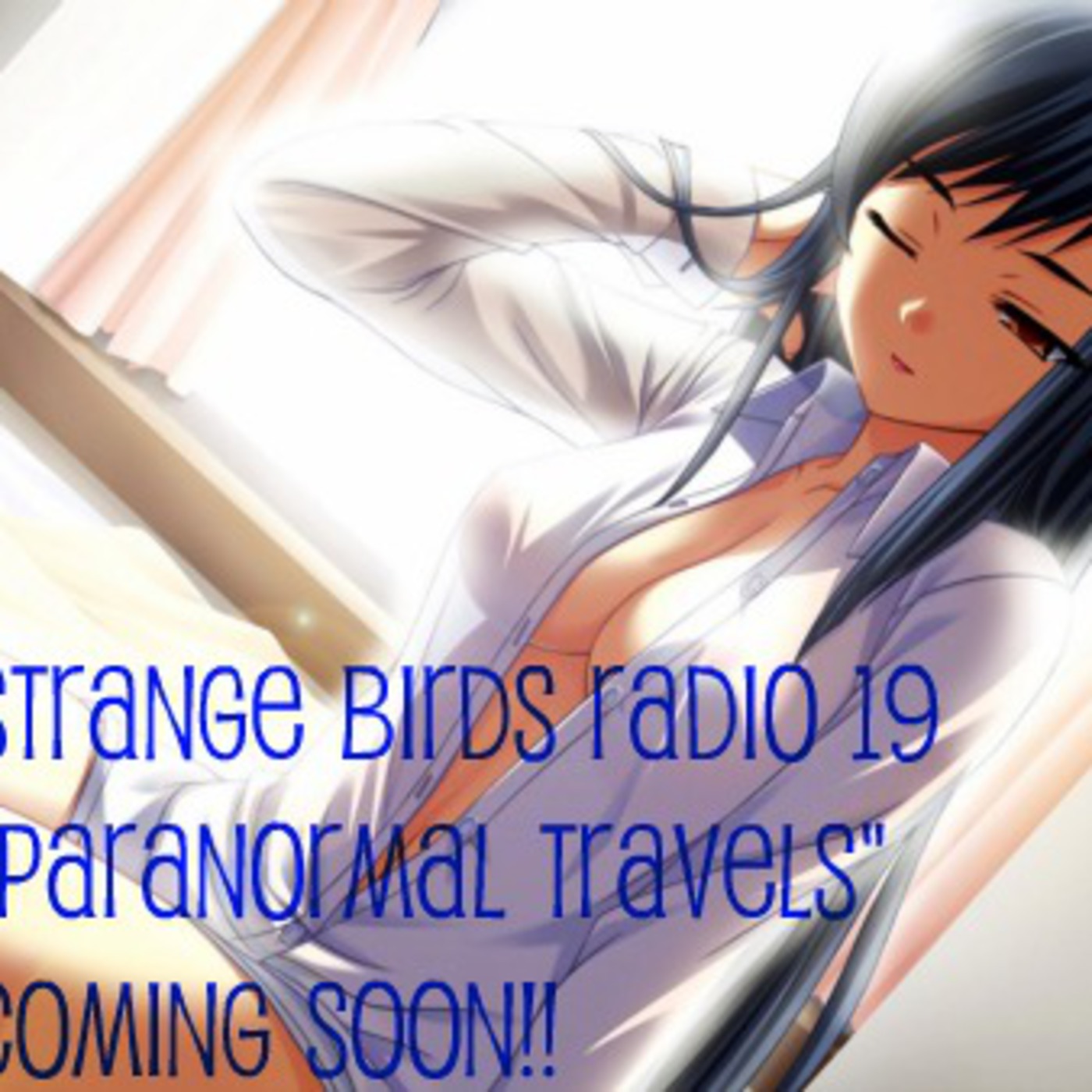 Strange Birds Radio 19: Paranormal Travels episode artwork