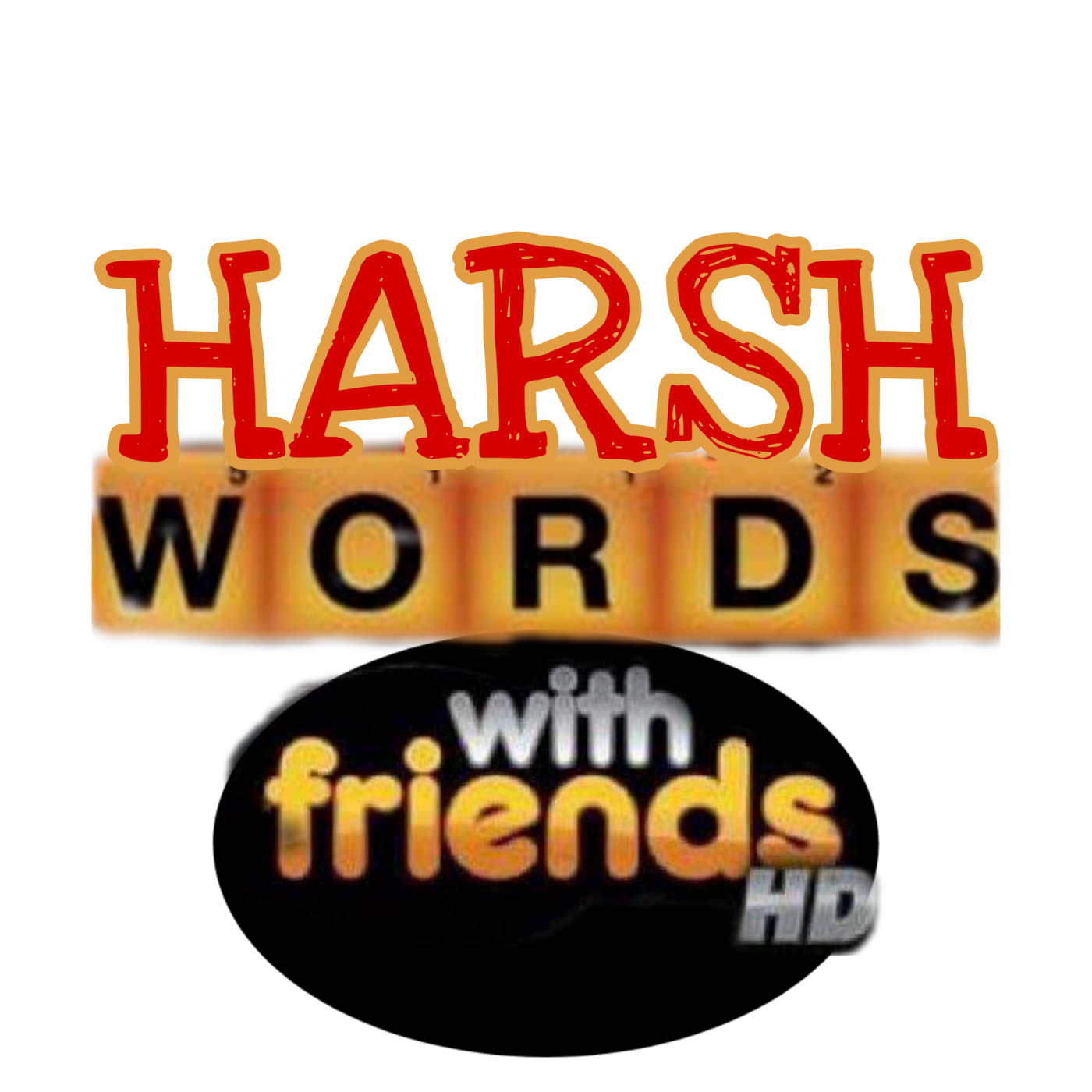 Harsh Words with Friends' Podcast