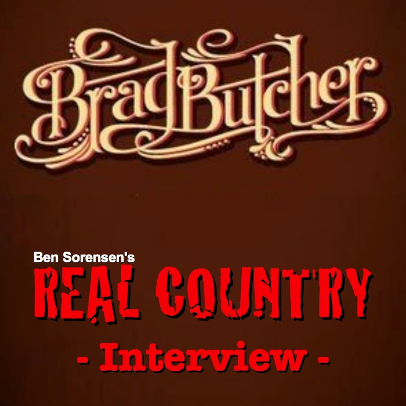 Artist Interview 79 - Brad Butcher on Ben Sorensen's REAL Country episode artwork