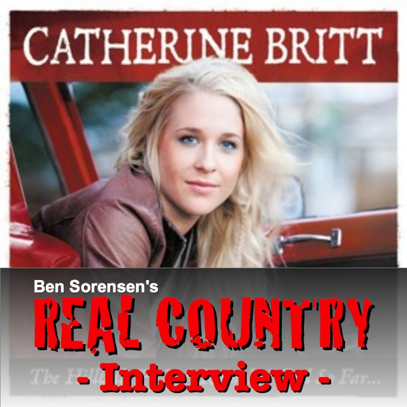 Artist Interview 83 - Catherine Britt on Ben Sorensen's REAL Country episode artwork