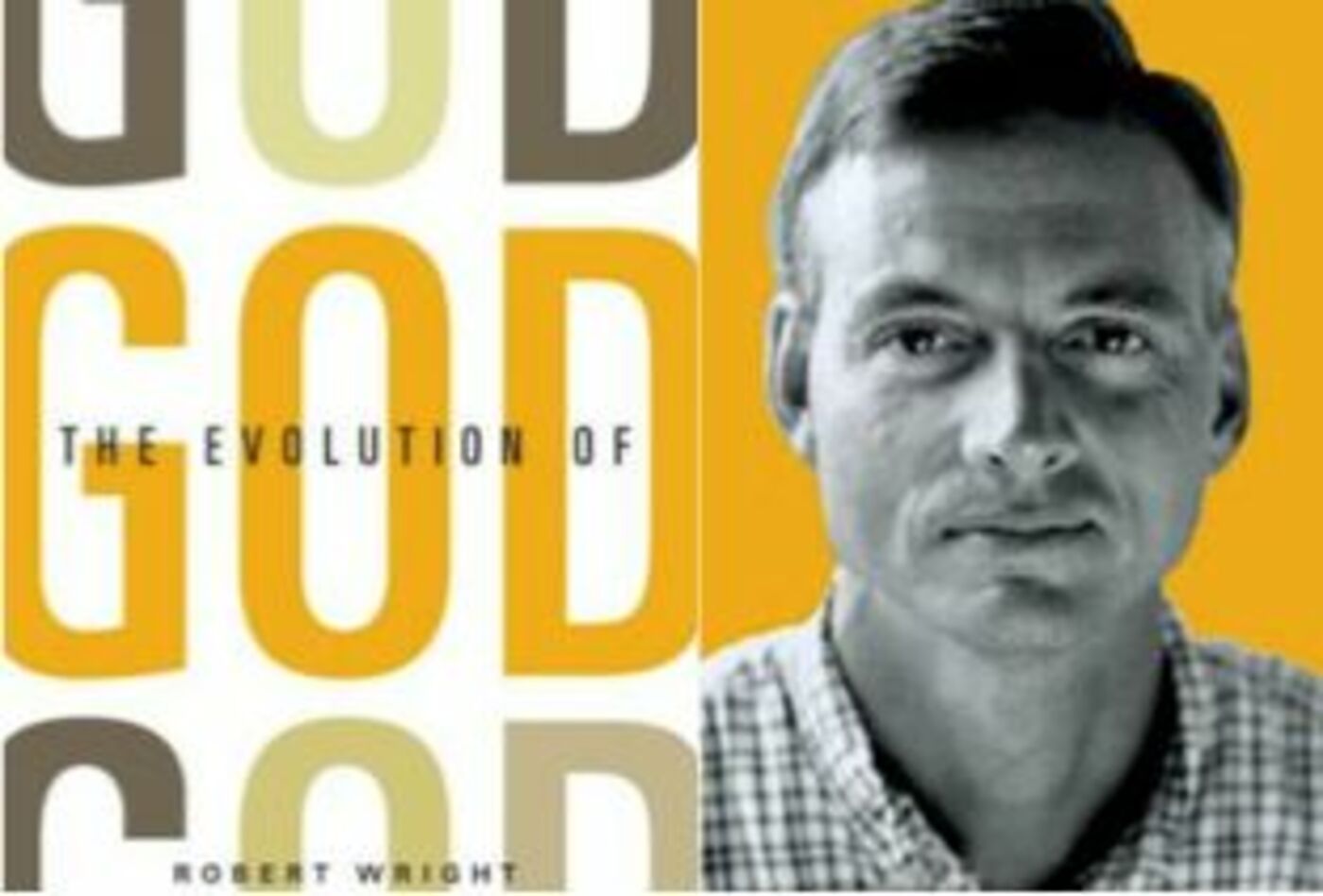 Free Forum Q&A - ROBERT WRIGHT, author,  THE MORAL ANIMAL and NON-ZERO  We talk about THE EVOLUTION OF GOD.