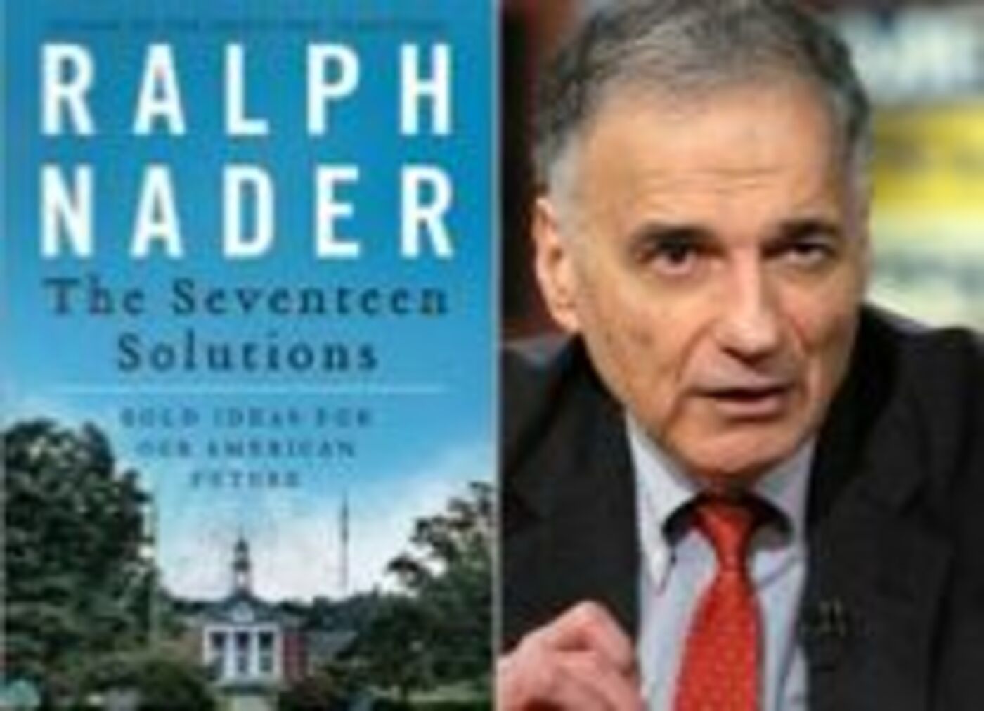 Free Forum Q&A: RALPH NADER THE SEVENTEEN SOLUTIONS Bold Ideas for Our American Future