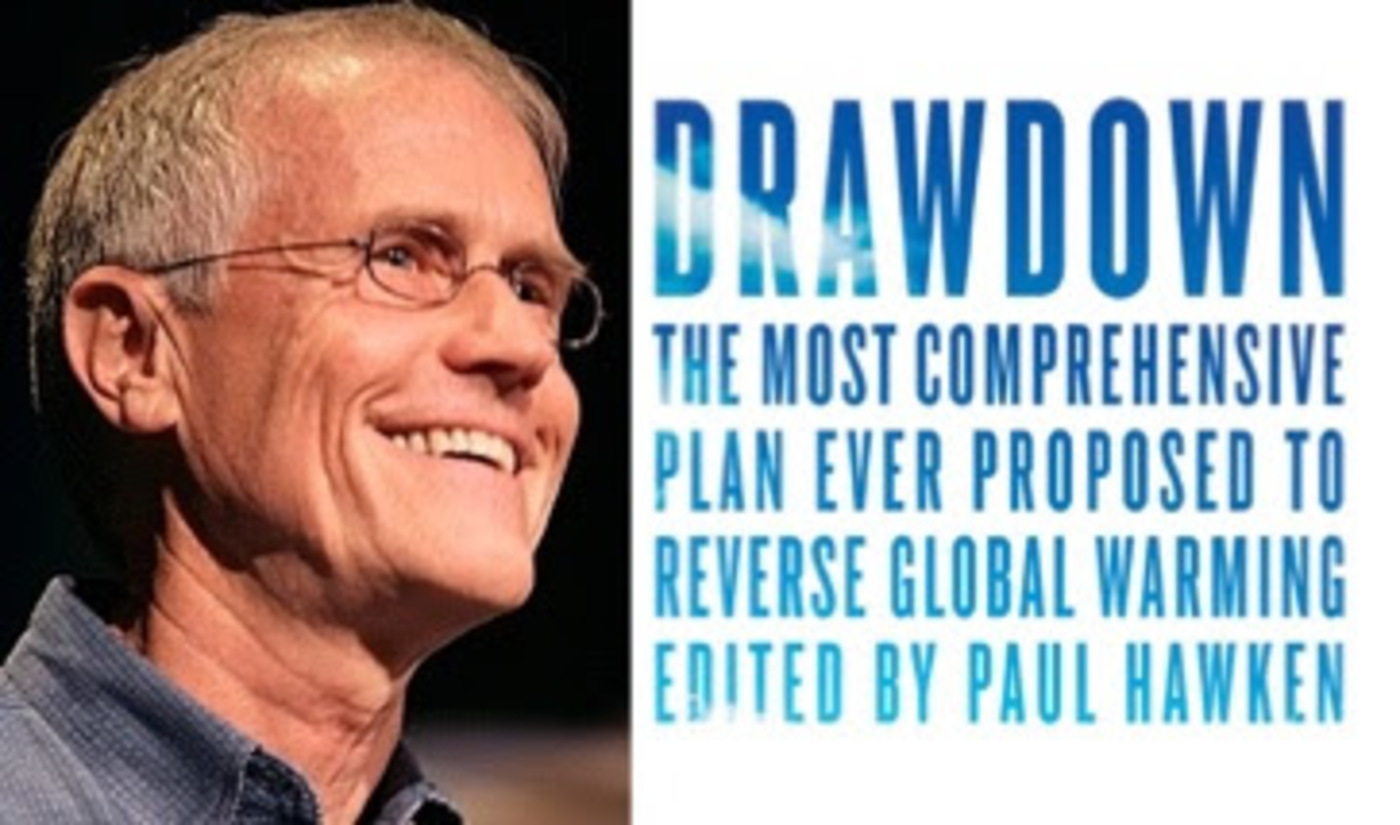 PAUL HAWKEN, DRAWDOWN: The Most Comprehensive Plan to Reverse Global Warming Rise for Climate Global Day of Action Sat Sept 8