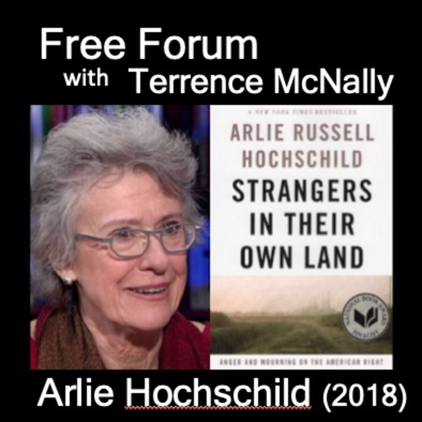 Episode 493: My 2018 conversation w/ARLIE HOCHSCHILD (Strangers in Their Own Land) - listening to our alienated fellow Americans