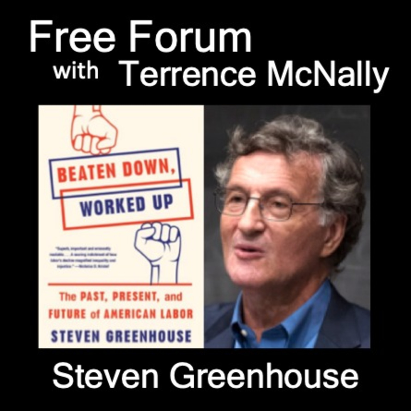 Episode 498:  STEVEN GREENHOUSE, Can Unions Make a Comeback? - Beaten Down Worked Up: The Past Present and Future of American Labor