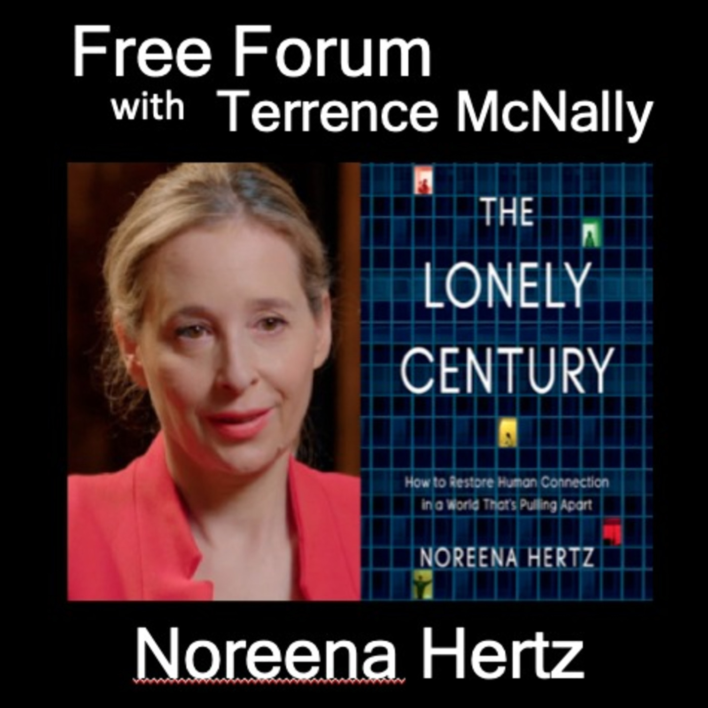 Episode 501: NOREENA HERTZ-THE LONELY CENTURY - How do we restore human connection?