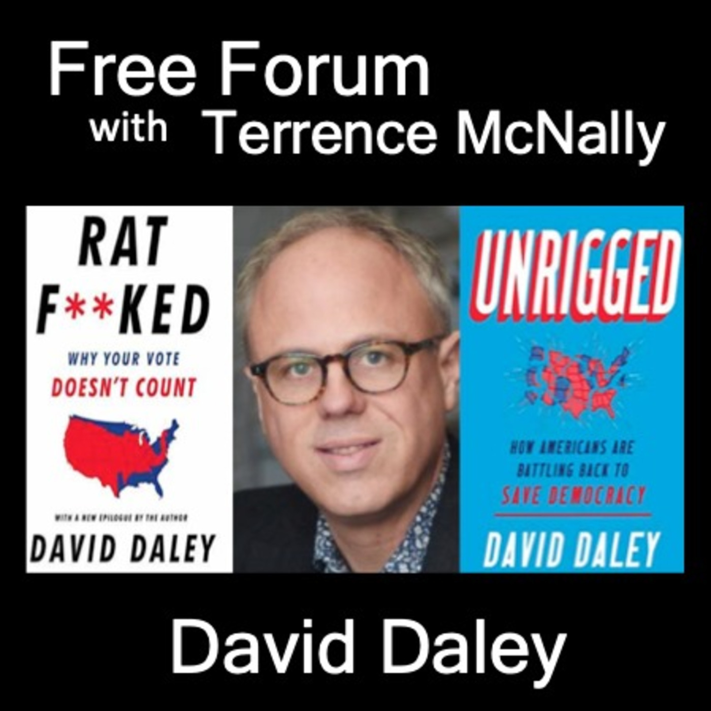 Episode 503: DAVID DALEY-Fighting minority rule-RATF**KED: Why Your Vote Doesn’t Count; UNRIGGED: Americans Battling Back