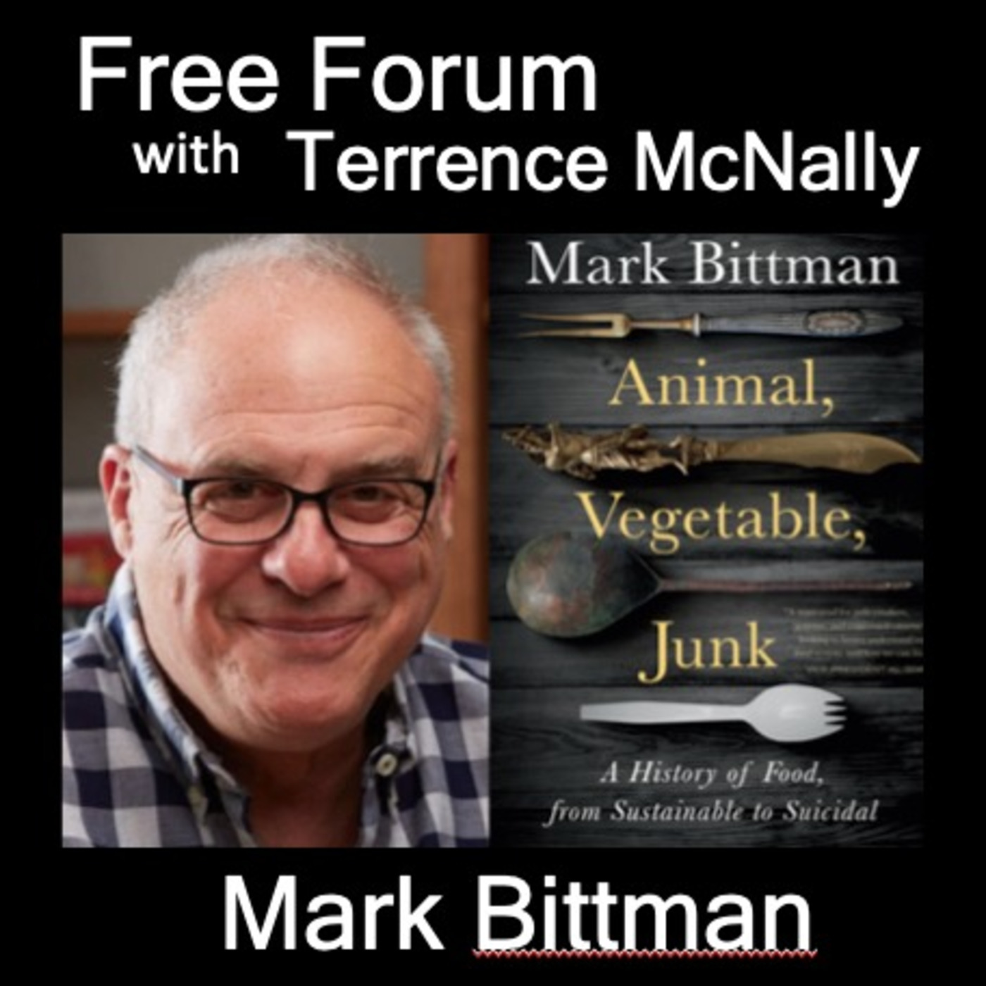 Episode 506: MARK BITTMAN-Animal, Vegetable, Junk-A history of Food, from Sustainable to Suicidal
