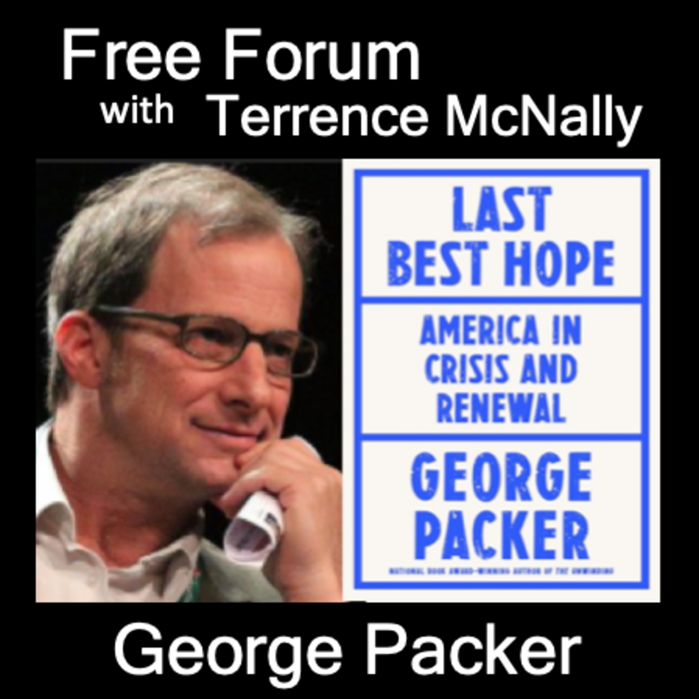 Episode 522: GEORGE PACKER-Four naratives of America that divide us-LAST BEST HOPE