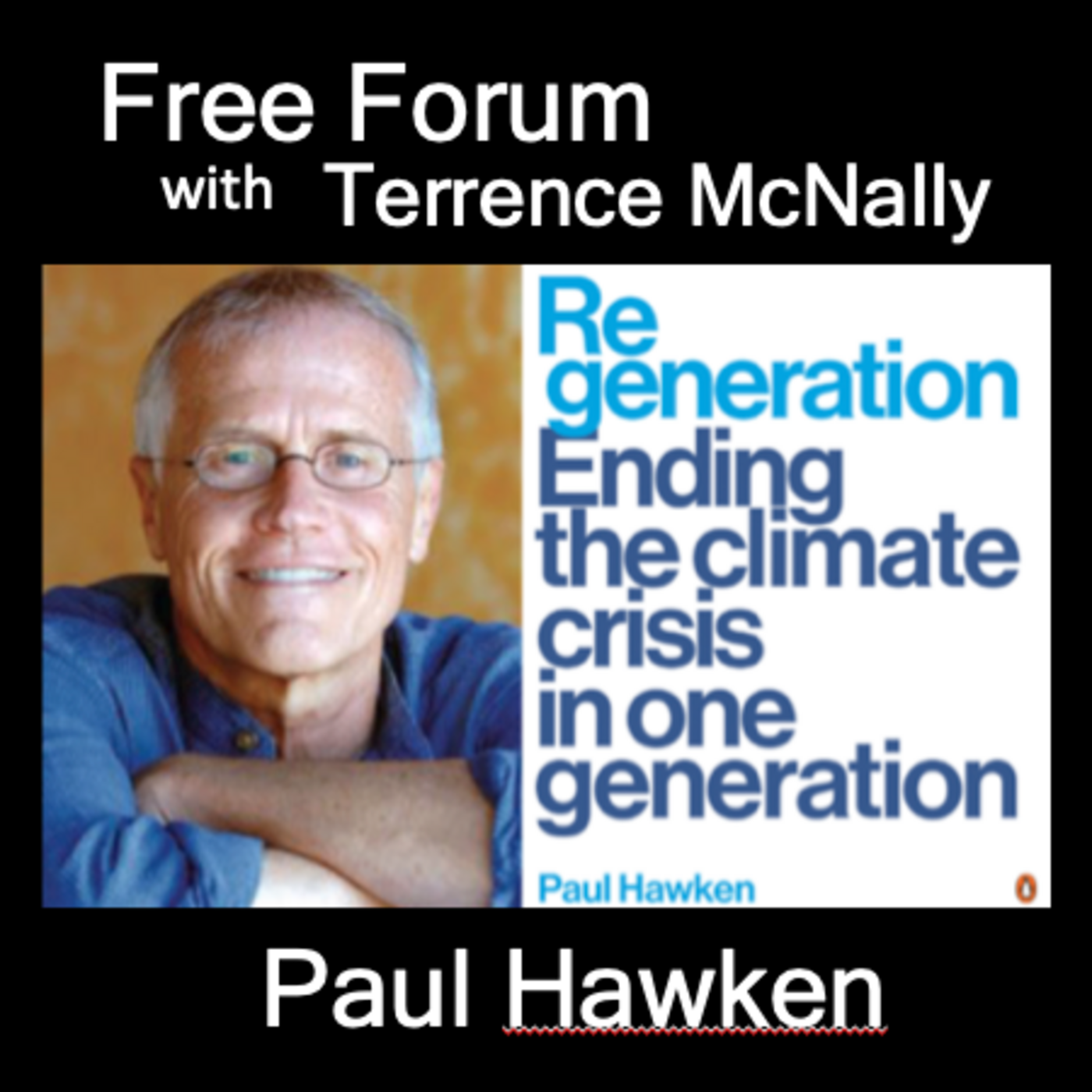Episode 532: PAUL HAWKEN-REGENERATION: Ending The Climate Crisis In One Generation…by placing life at the center of all we do