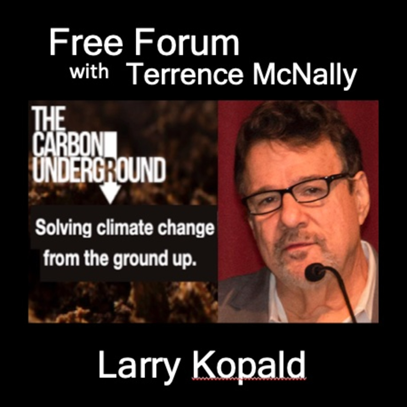 Episode 547: LARRY KOPALD, The Carbon Underground - We can reverse climate change and restore the soil with regenerative agriculture.