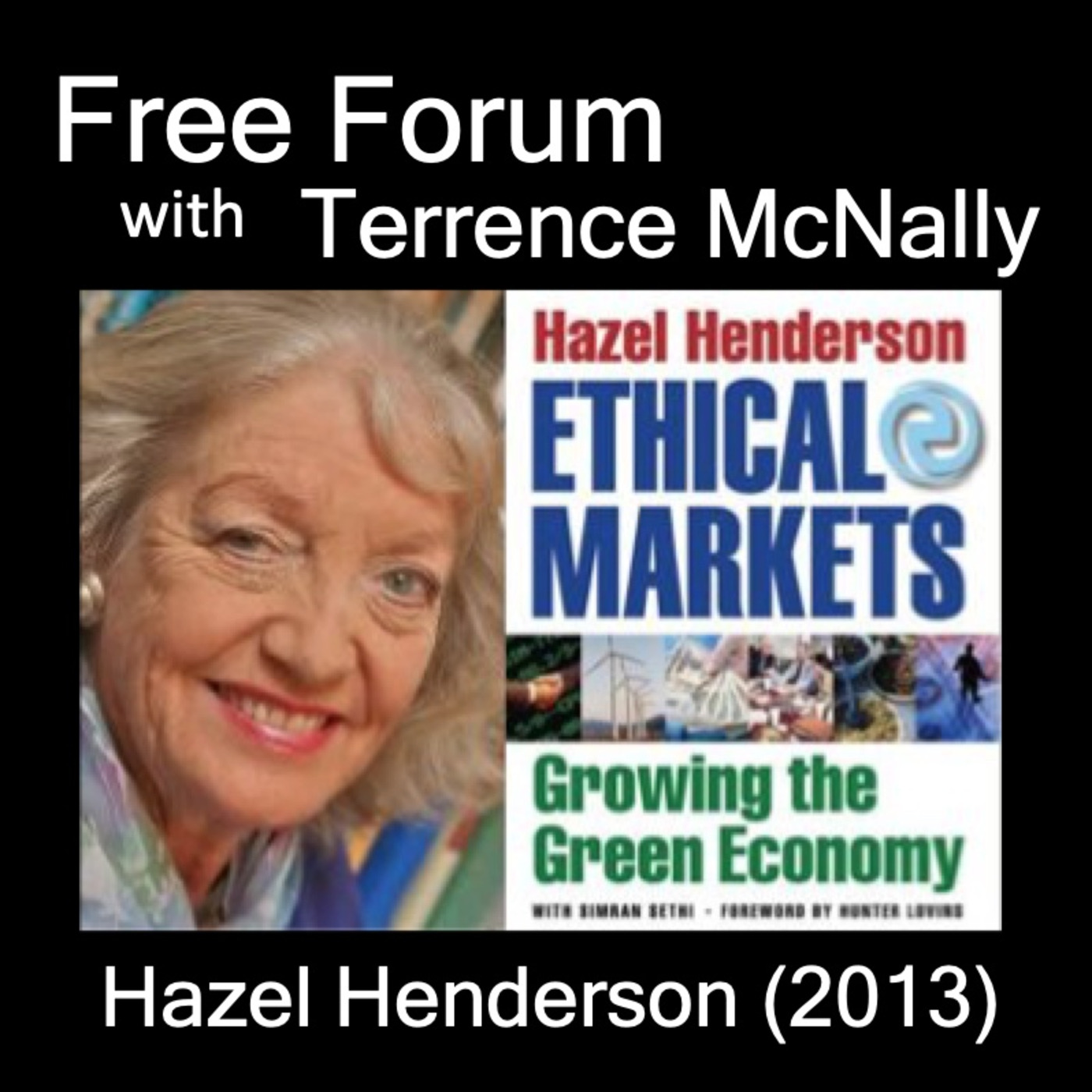 Episode 557: PART 1 - Ahead of her time-HAZEL HENDERSON (2013) activist, green economist, global citizen, dies at 89