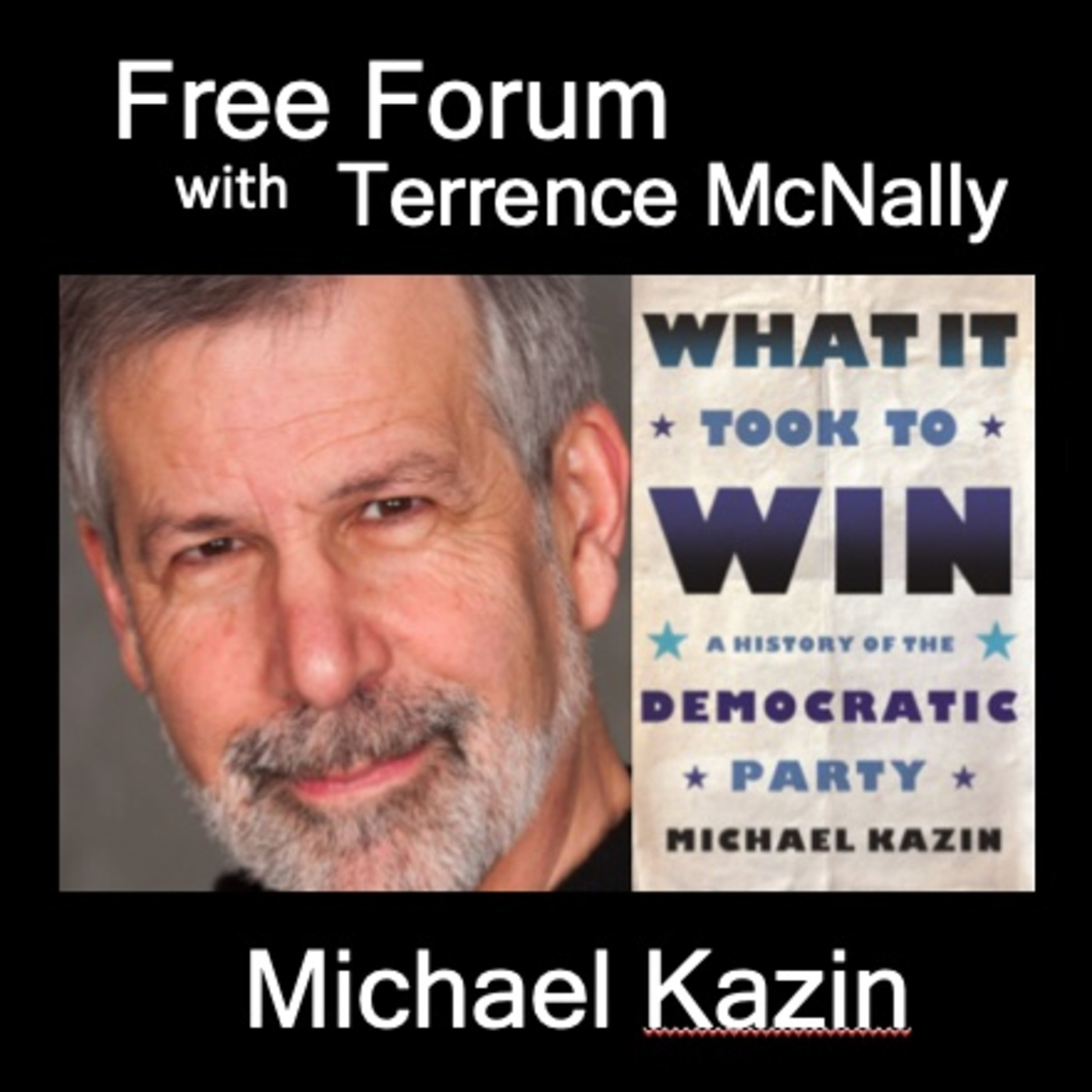 Episode 564: Can we count on the Dems? MICHAEL KAZIN, WHAT IT TOOK TO WIN: A History of the Democratic Party