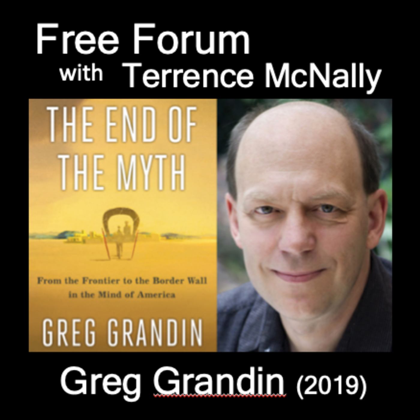 Episode 574: As DeSantis & Abbott pull cruel political stunts-GREG GRANDIN (2019), THE END OF THE MYTH: From the Frontier to the Border Wall