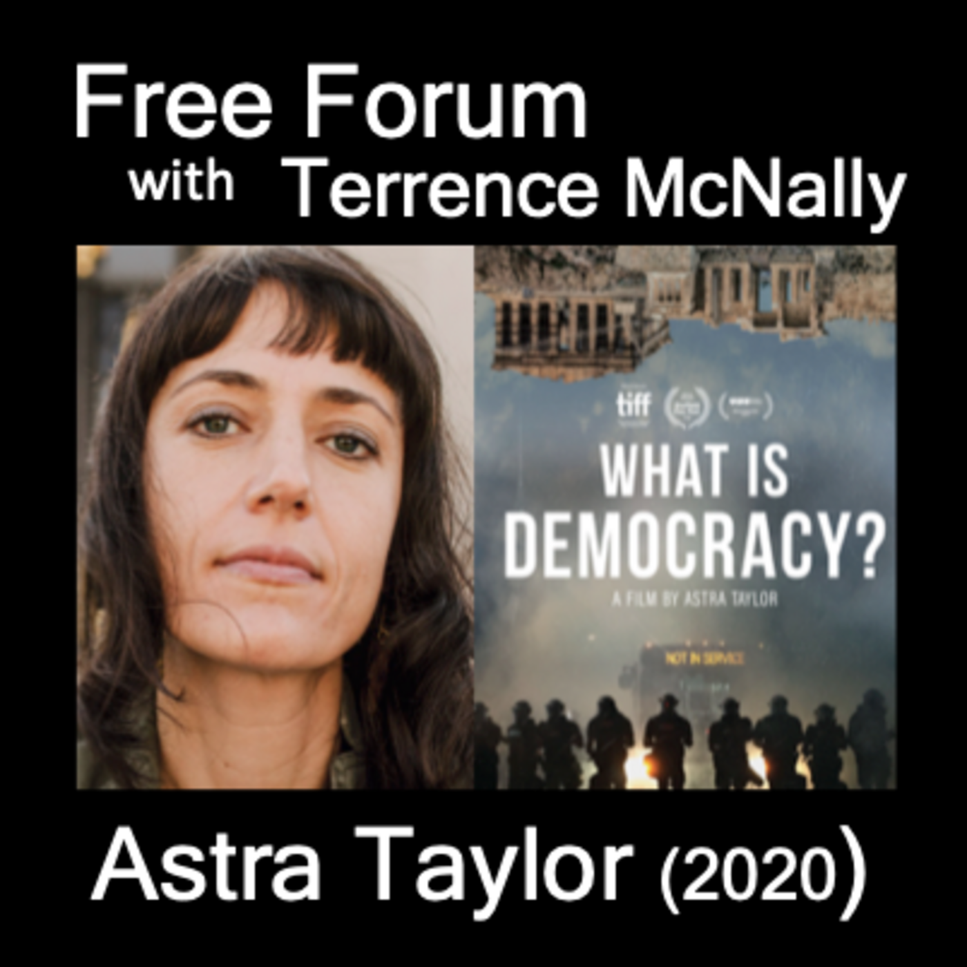 Episode 579: As we await final counts and interpret results-ASTRA TAYLOR (2020) Democracy May Not Exist, But We’ll Miss It When It’s Gone