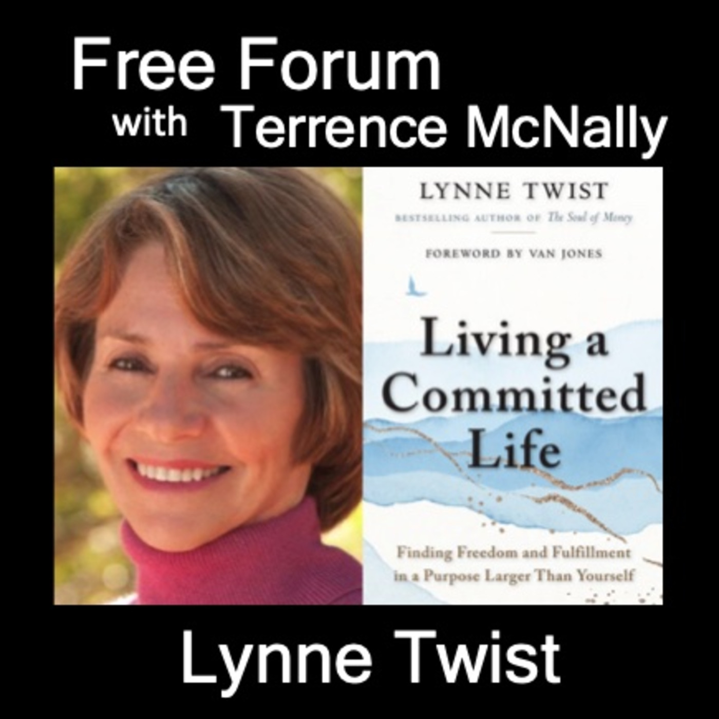 Episode 584: Looking ahead to 2023-LYNNE TWIST-LIVING A COMMITTED LIFE: Finding Freedom & Fulfillment in a Purpose Larger Than Yourself