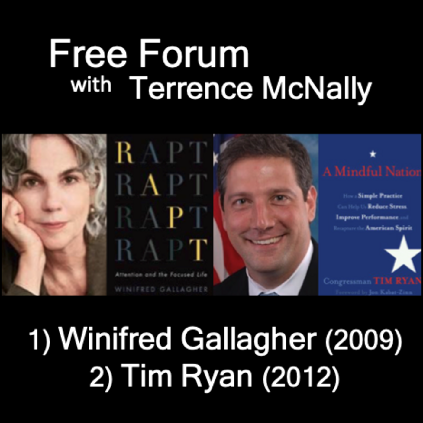 Episode 590: 1) WINIFRED GALLAGHER, Attention, our most valuable resource. 2) TIM RYAN, former Ohio Congressman on meditation