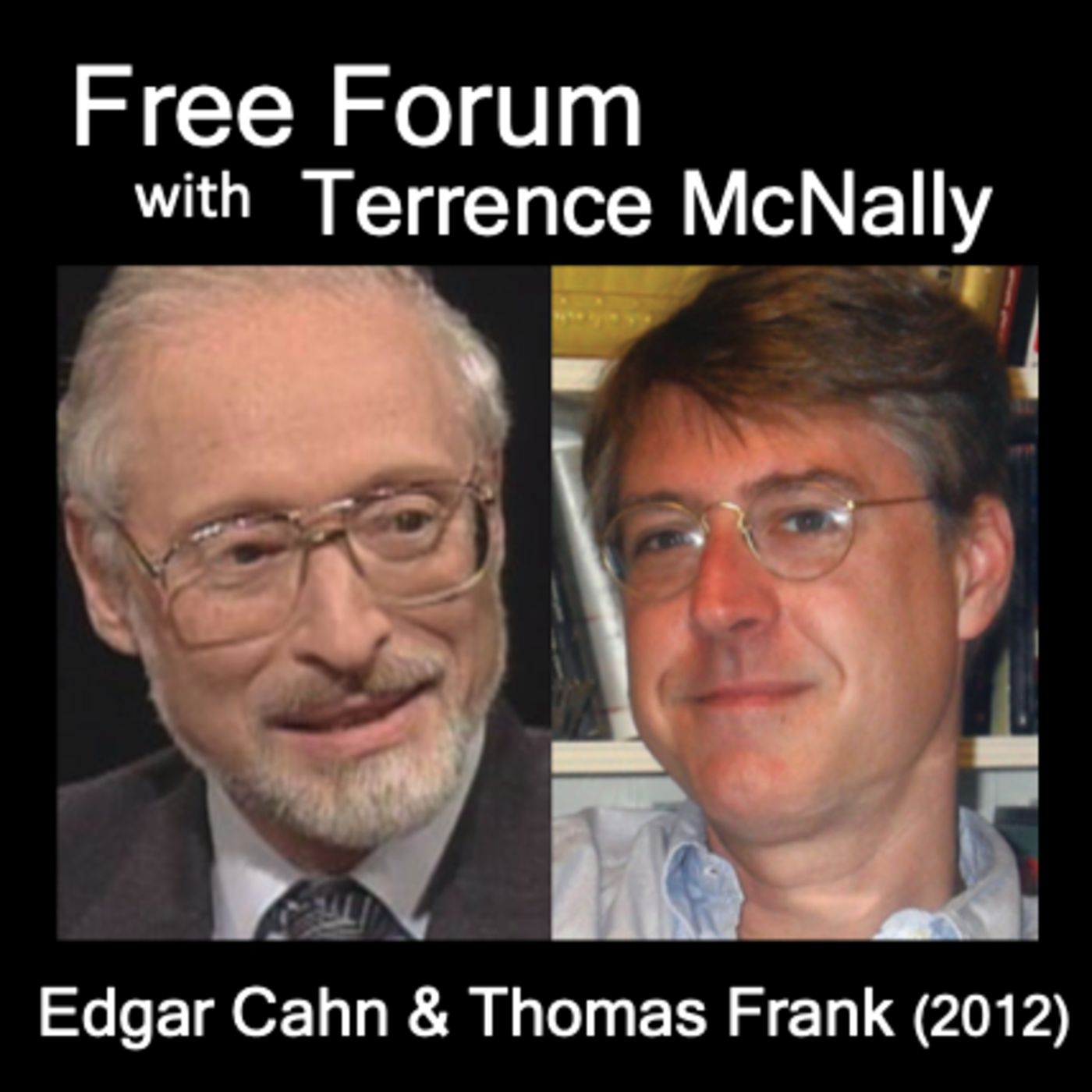 Episode 594: THOMAS FRANK, What’s the Matter w Kansas? & EDGAR CAHN, late serial social justice entrepreneur-Jan 2012 conversation-the year ahead…