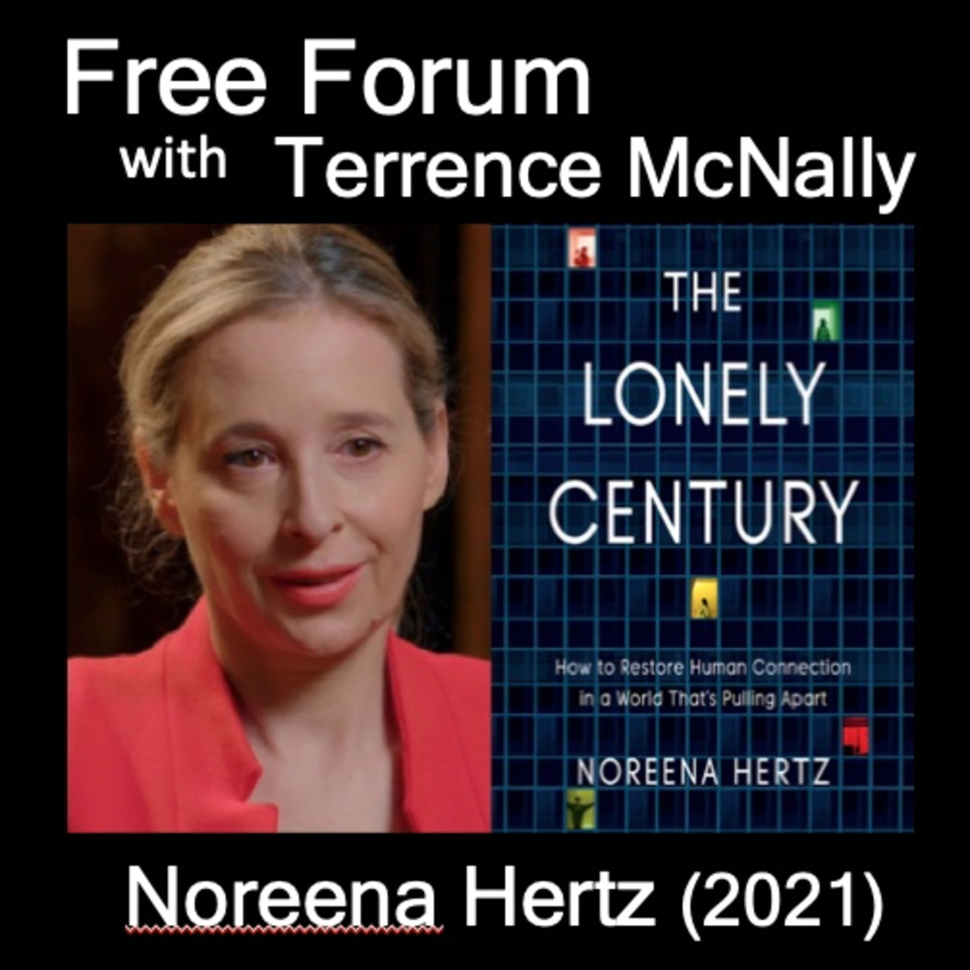 Episode 599: NOREENA HERTZ (2021) -THE LONELY CENTURY - How do we restore human connection?