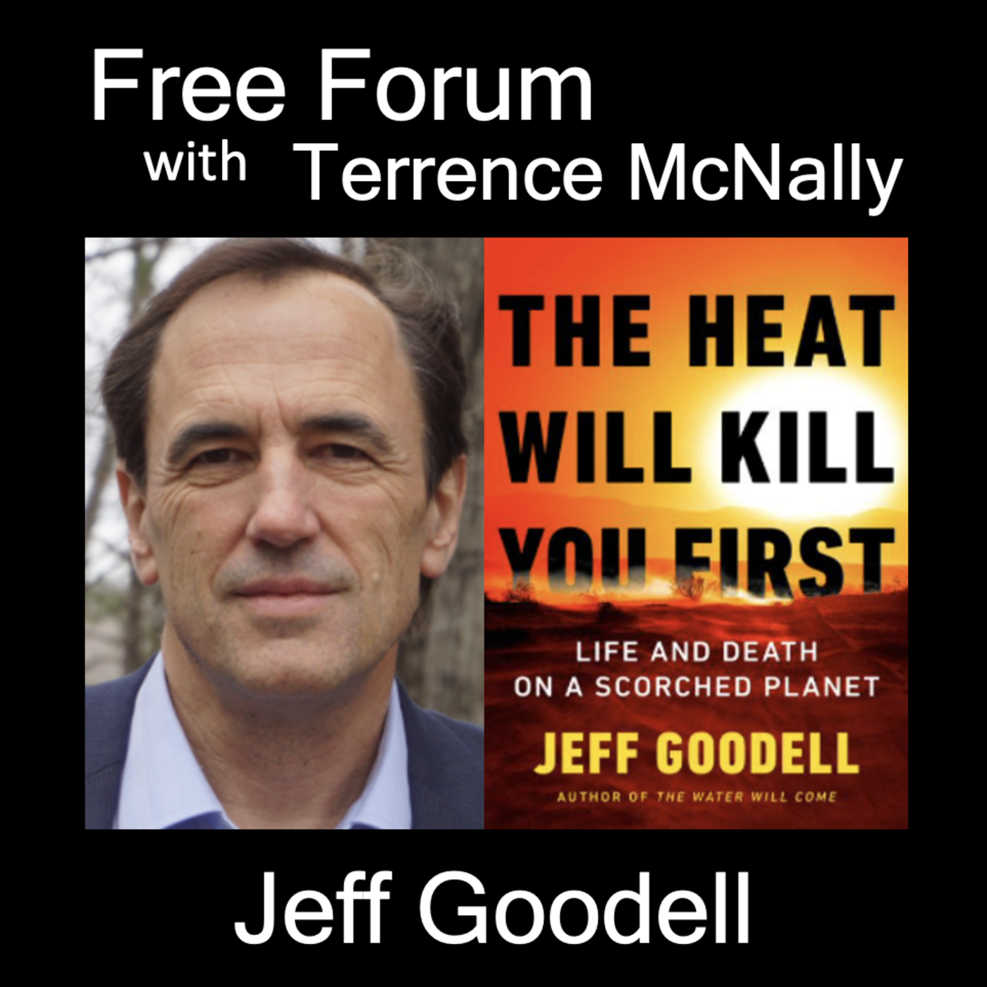 Episode 612: JEFF GOODELL-THE HEAT WILL KILL YOU FIRST: Life and Death on a Scorched Planet