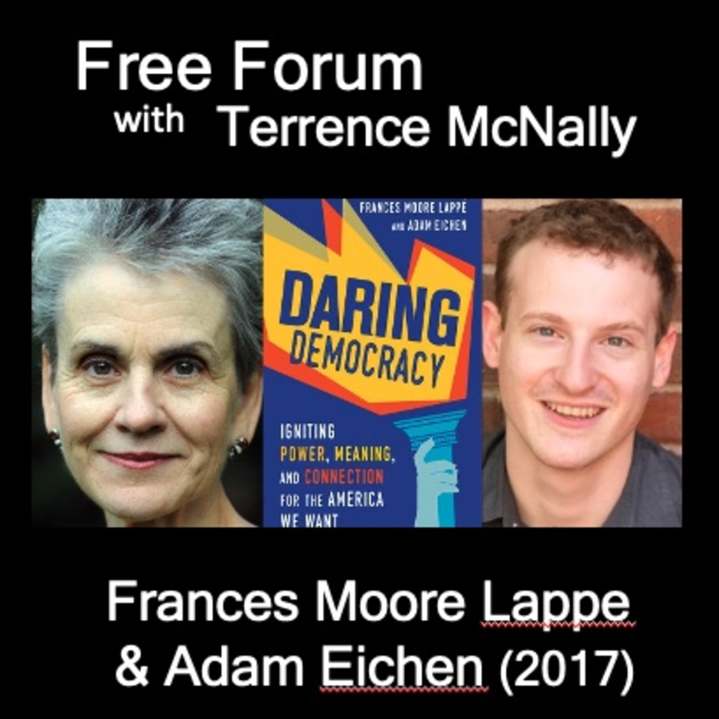 Episode 627: DARING DEMOCRACY (2017)-FRANCES MOORE LAPPE (Diet For A Small Planet) & ADAM EICHEN-Pro-democracy activism near the end of Trump’s first year in office