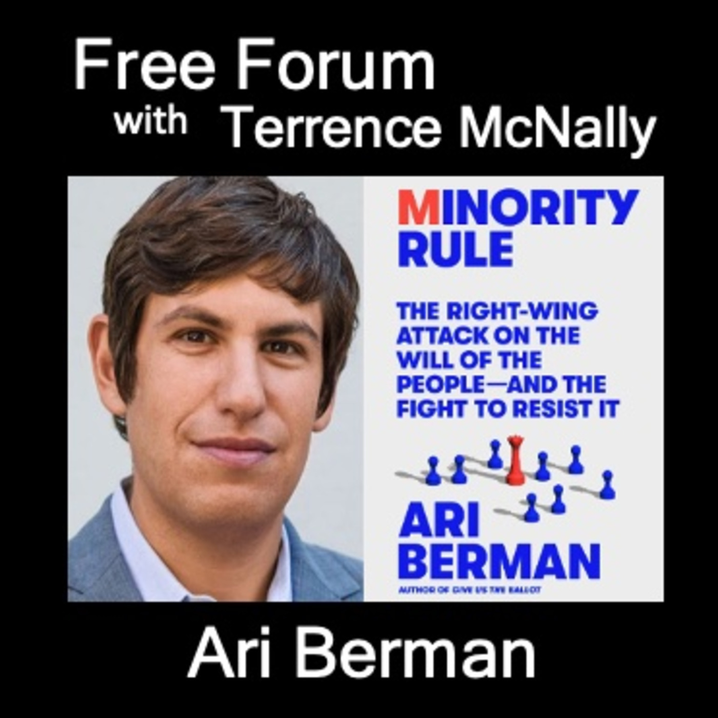 Episode 649: ARI BERMAN, MINORITY RULE: The Right-Wing Attack on the Will of the People & the Fight to Resist It.