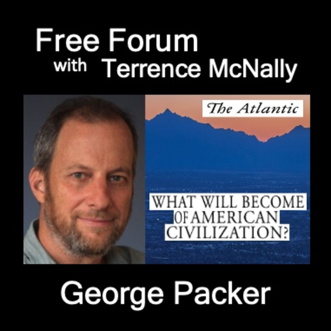 Episode 653: GEORGE PACKER-WHAT WILL BECOME OF AMERICAN CIVILIZATION? Phoenix AZ: Drought, Delusion, and Division