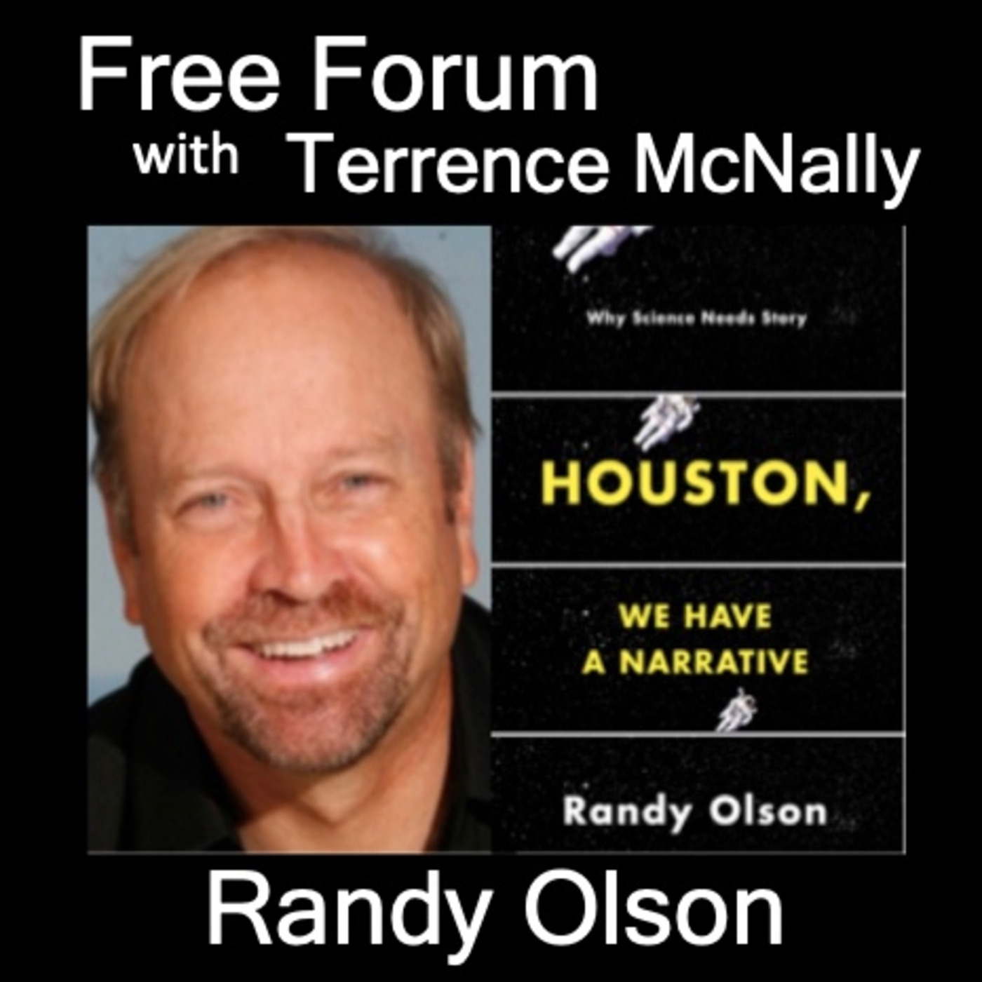 Episode 657: RANDY OLSON - HOUSTON, WE HAVE A NARRATIVE - a simple method to create compelling stories