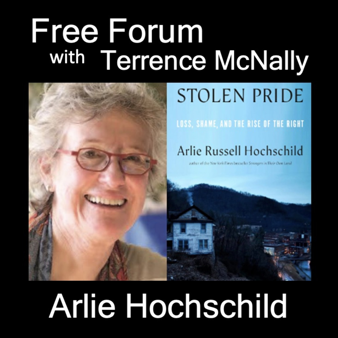 Episode 661: ARLIE HOCHSCHILD-STOLEN PRIDE: Loss, Shame, and the Rise of the Right