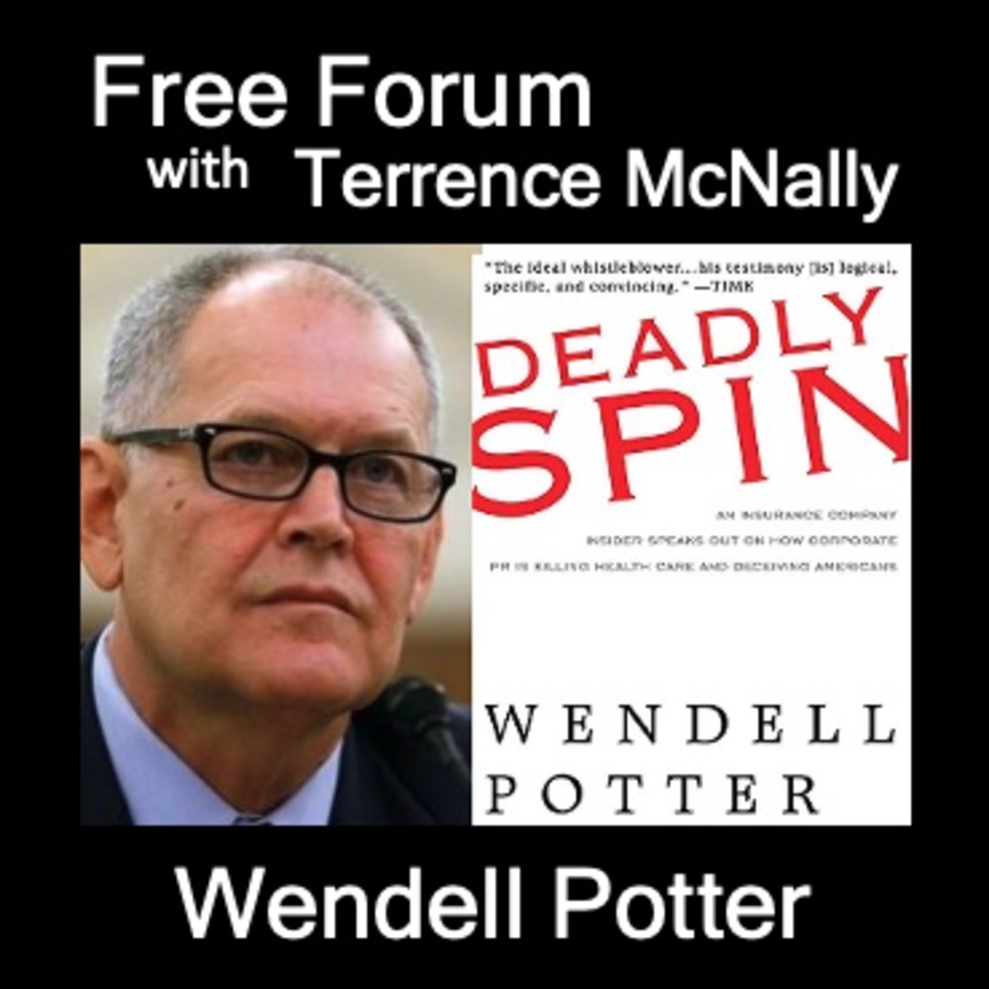 Episode 663: WENDELL POTTER-Health Insurance Whistle-Blower-Profits over patients and only getting worse