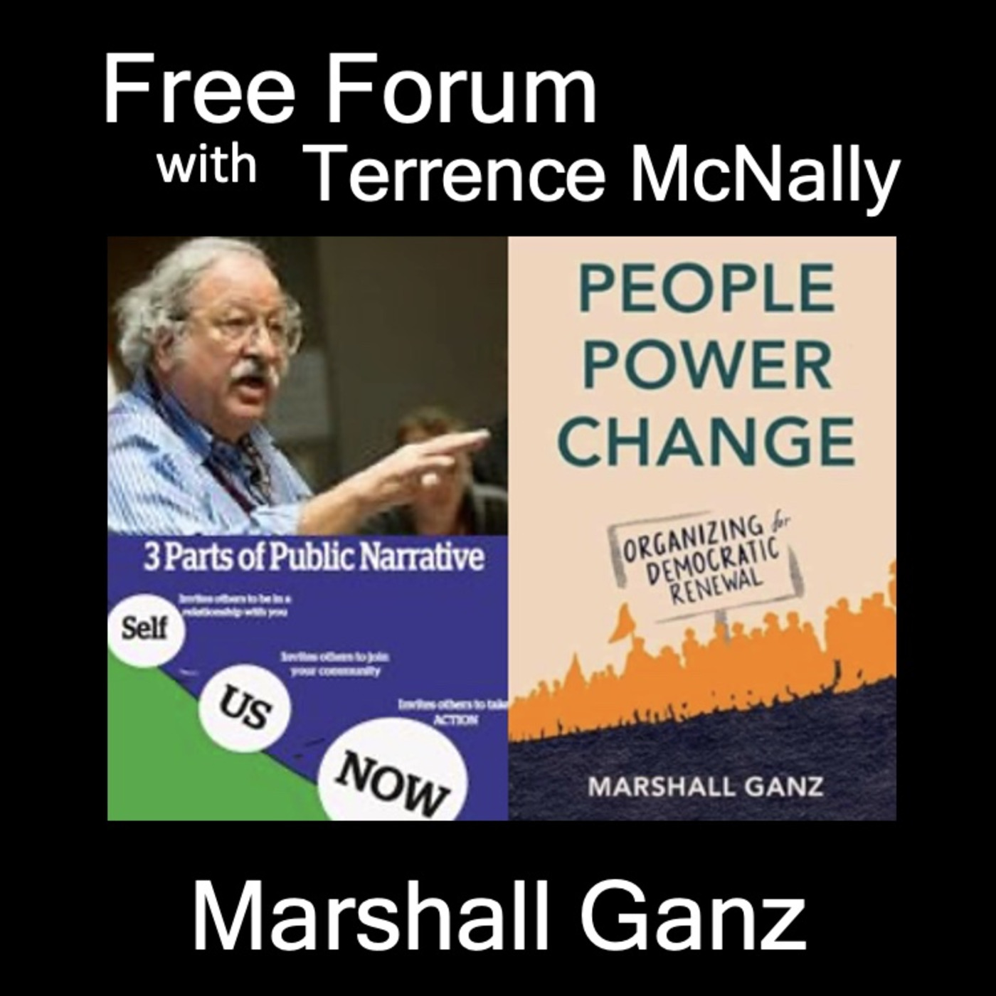 Episode 670: MARSHALL GANZ-PEOPLE, POWER, CHANGE: Organizing for Democratic Renewal-lessons of MLK, UFW, Obama ’08