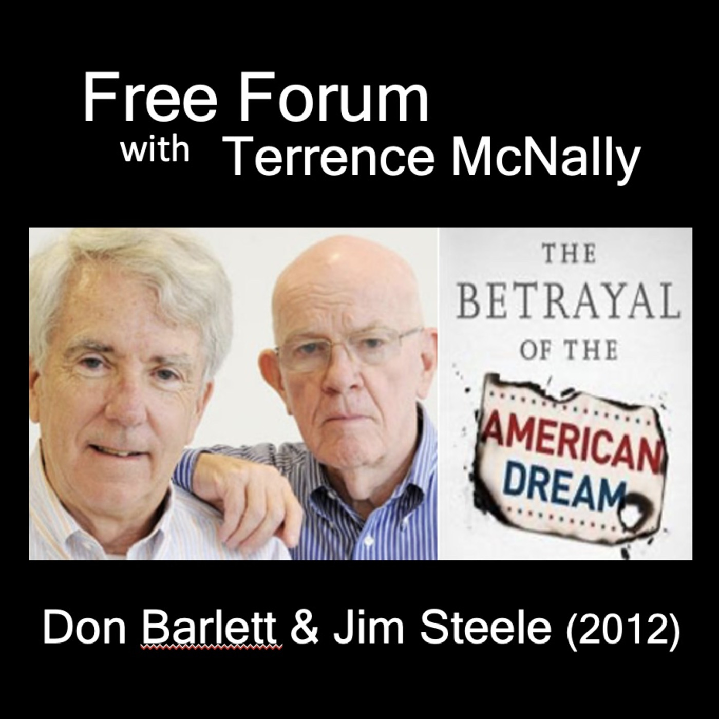 Episode 671: We were warned-DON BARLETT (RIP) & JIM STEELE-The BETRAYAL of the AMERICAN DREAM (2012)