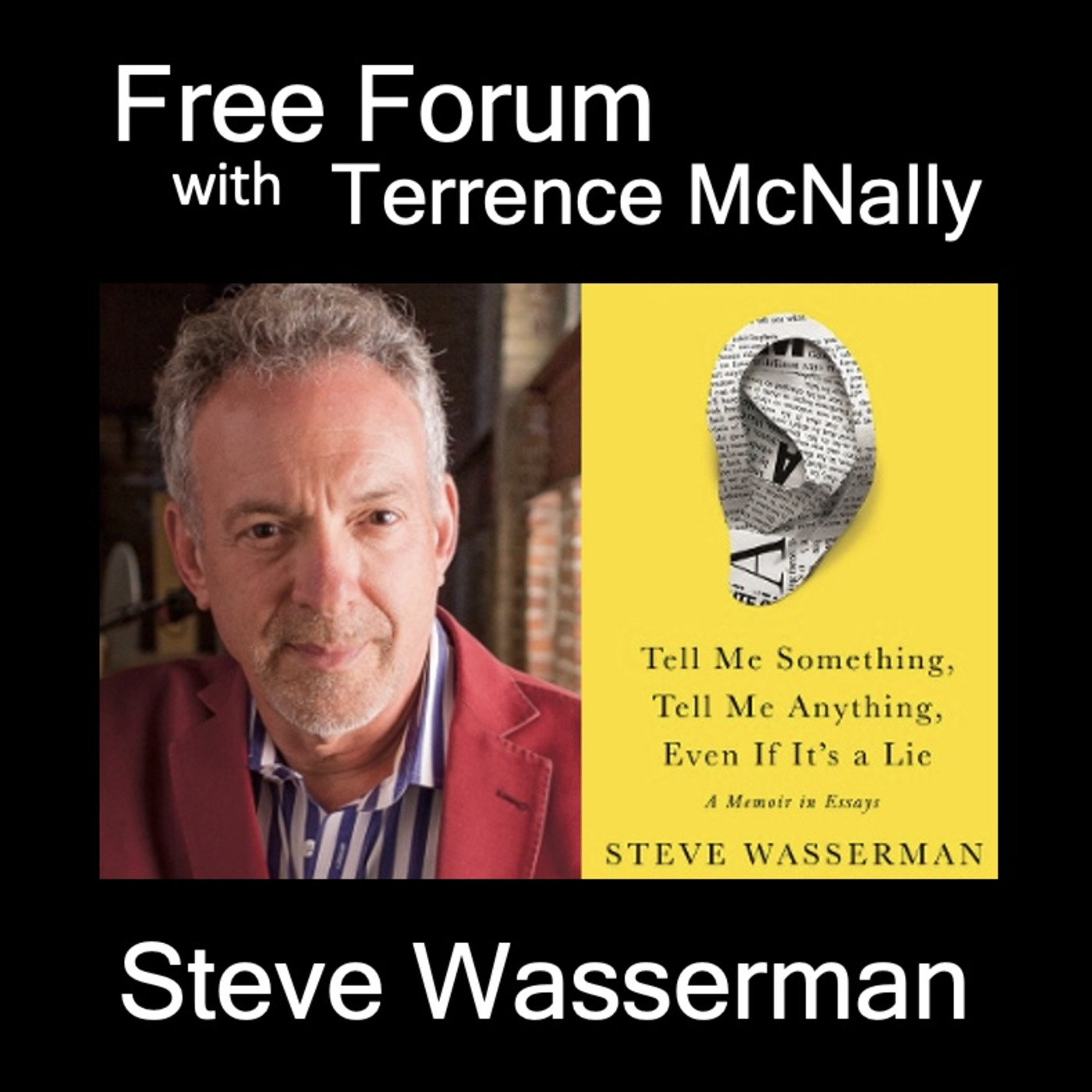Episode 675: A life in books & newspapers-editor & publisher-STEVE WASSERMAN, TELL ME SOMETHING. TELL ME ANYTHING. EVEN IF IT’S A LIE.