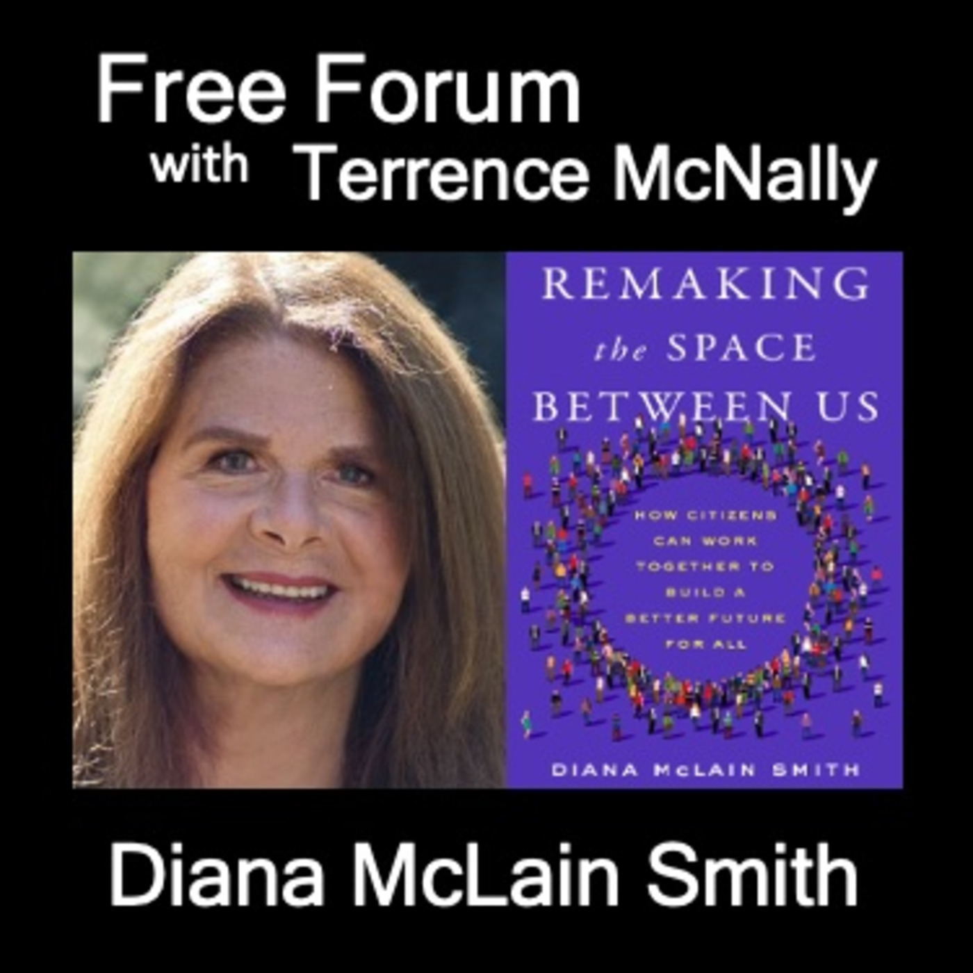 Episode 682: Can we the people join forces? DIANA McLAIN SMITH-REMAKING THE SPACE BETWEEN US