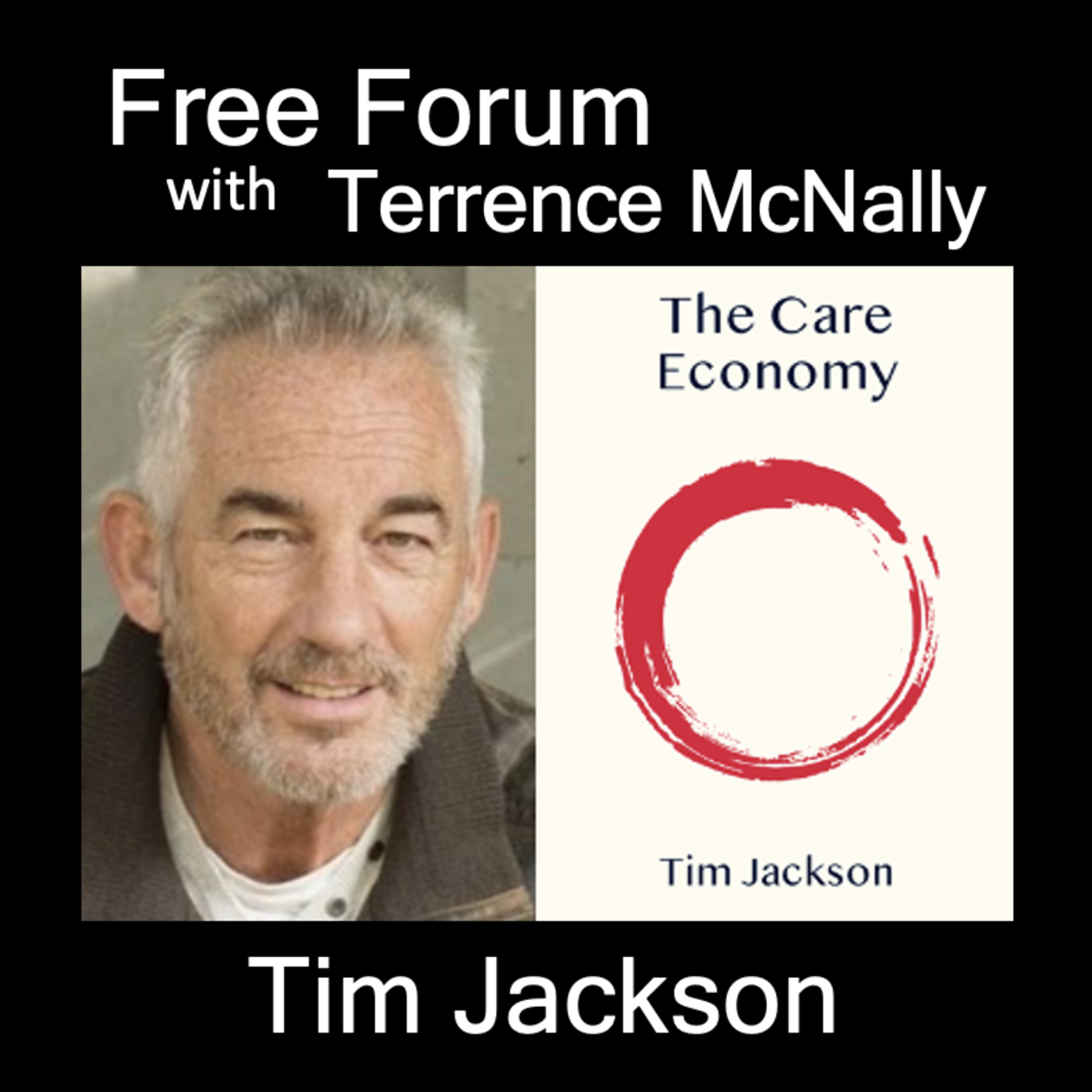 Episode 695: TIM JACKSON, THE CARE ECONOMY - What if we kept score by valuing what actually matters?
