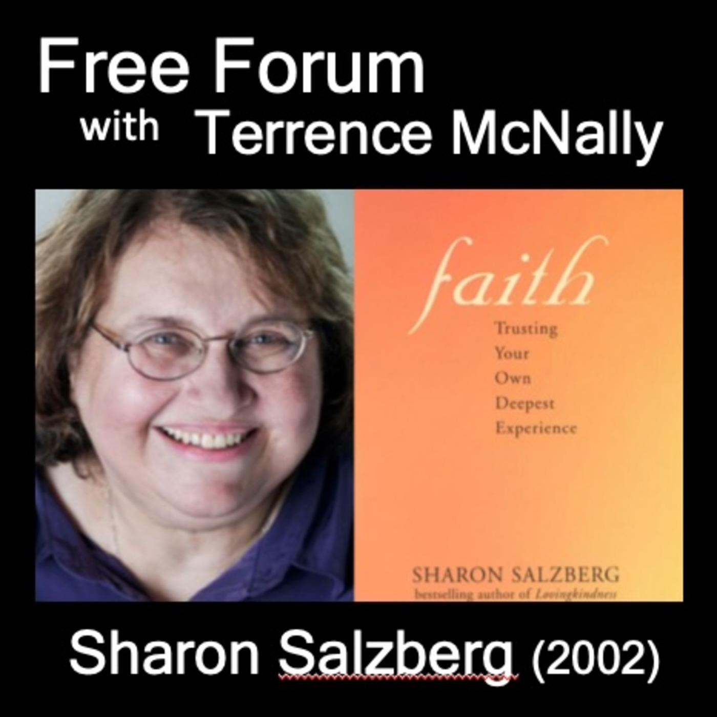 Episode 722: SHARON SALZBERG (2002)-FAITH: TRUSTING YOUR OWN DEEPEST EXPERIENCE-Finding light in dark times