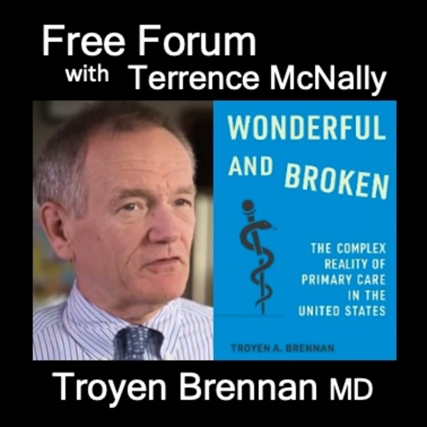 Episode 729: Can US Primary Care Be Healed? TROY BRENNAN MD-WONDERFUL & BROKEN