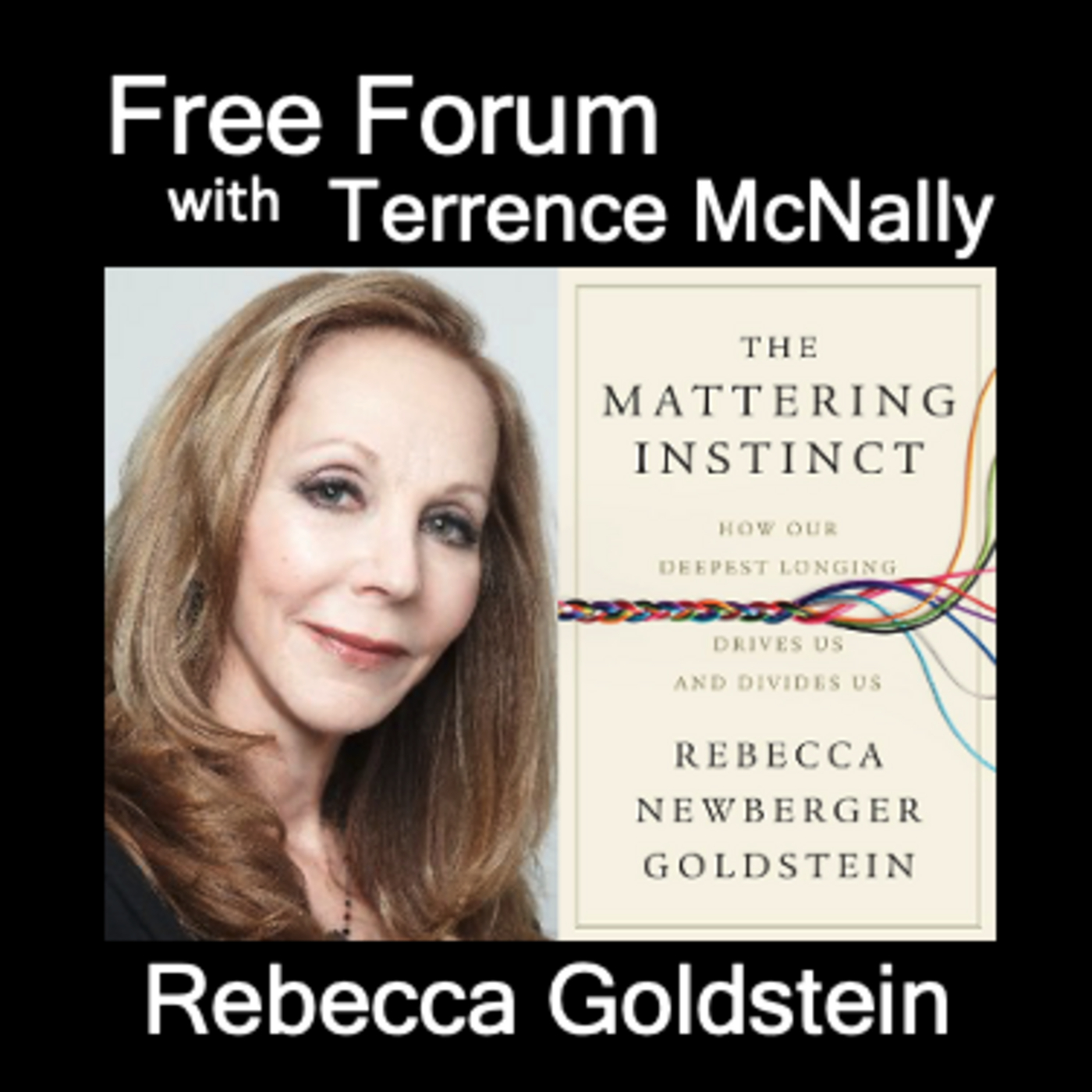 Episode 731: REBECCA GOLDSTEIN-THE MATTERING INSTINCT: How Our Deepest Longing Drives Us and Divides Us