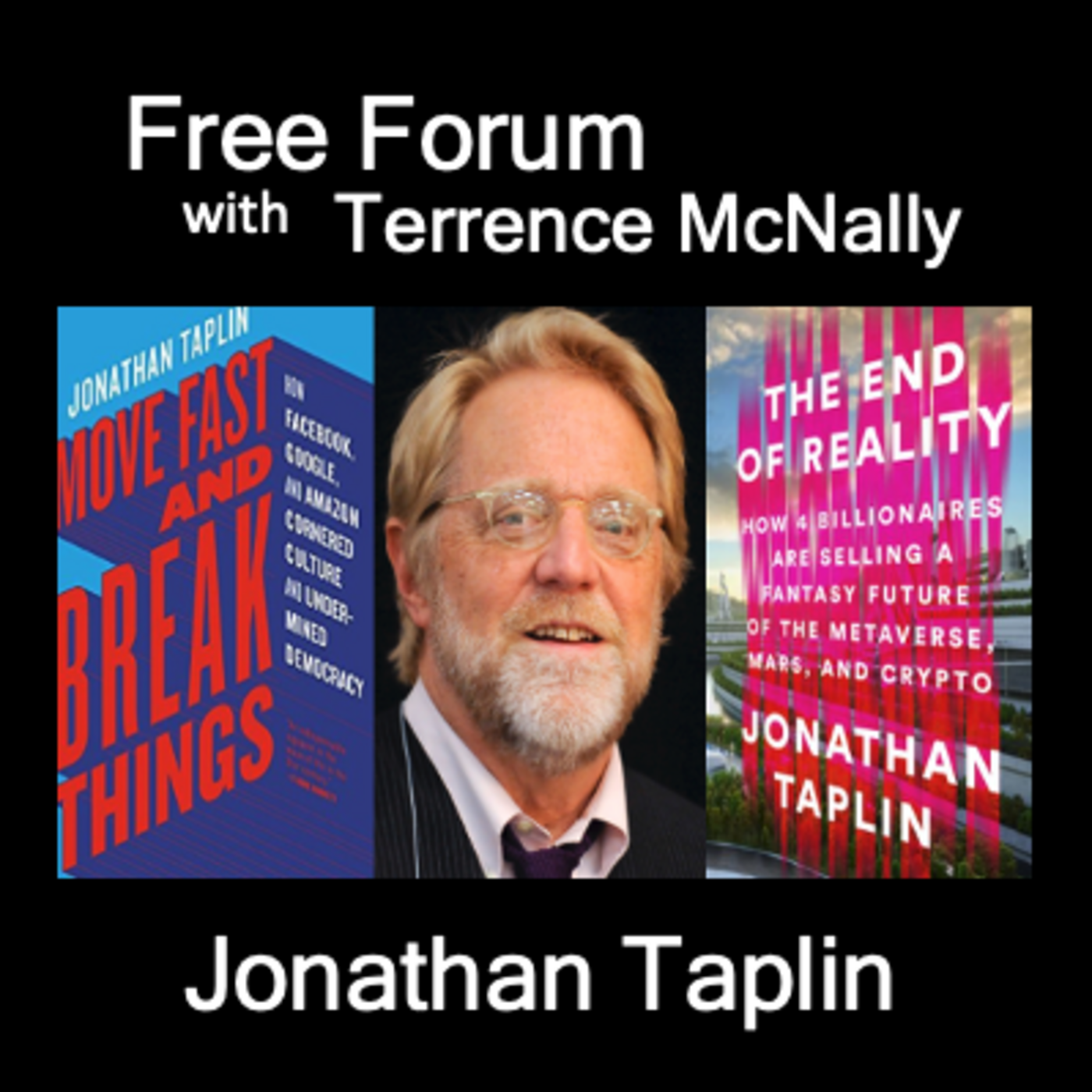 Episode 733: AI, Billionaires, Authoritarians, Artists-JONATHAN TAPLIN-MOVE FAST & BREAK THINGS