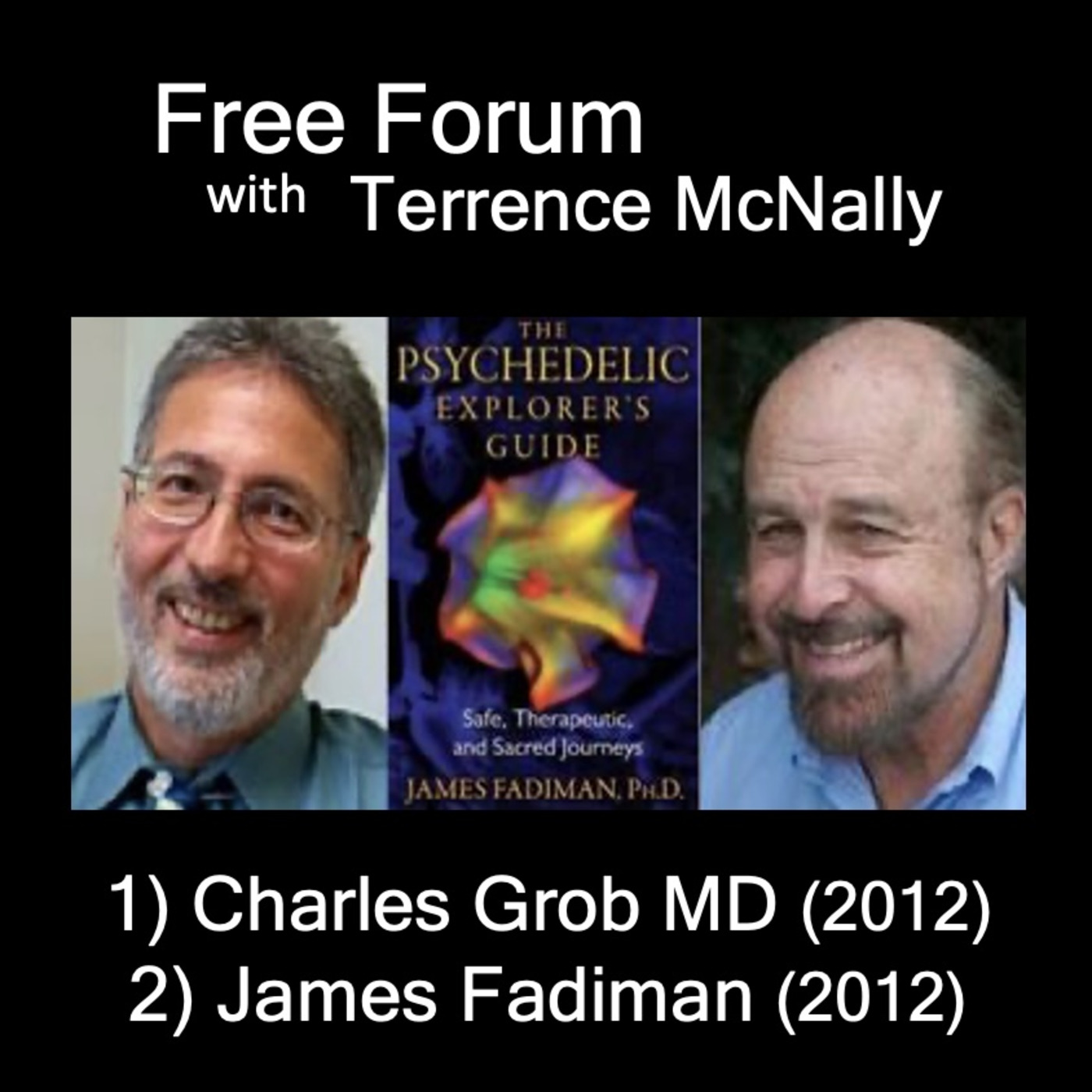 Episode 734: Psychedelics - Research and Exploration - 1) CHARLES GROB MD(2012) 2) JAMES FADIMAN (2012)