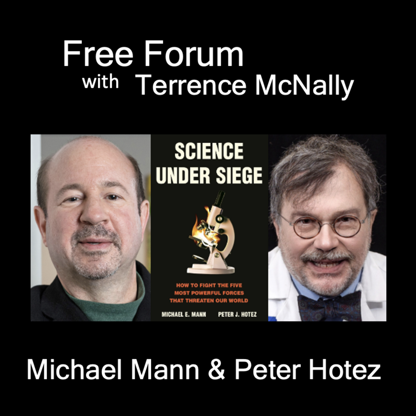 Episode 735: SCIENCE UNDER SIEGE-MICHAEL MANN (Climate) & PETER HOTEZ (Pandemics, Vaccines)