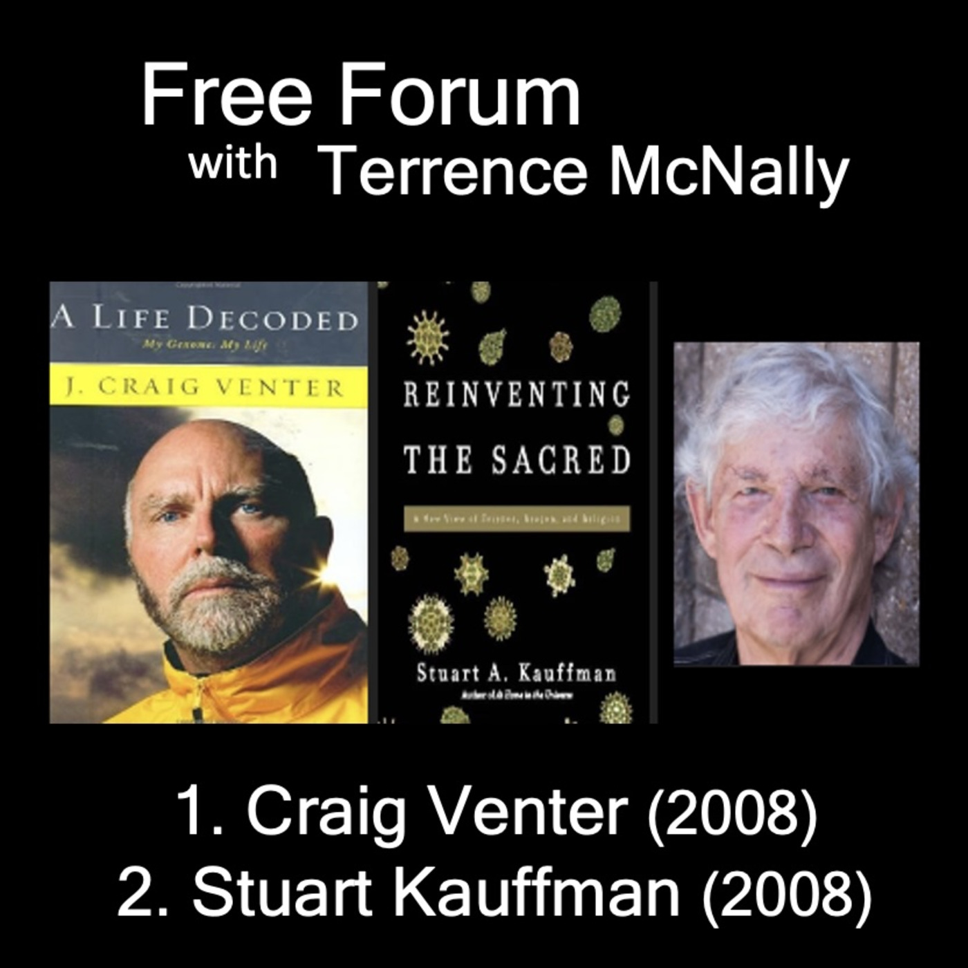 Episode 736: 1) CRAIG VENTER-Genome decoder died last week 2) STUART KAUFFMAN-REINVENTING THE SACRED-Two conversations from 2008